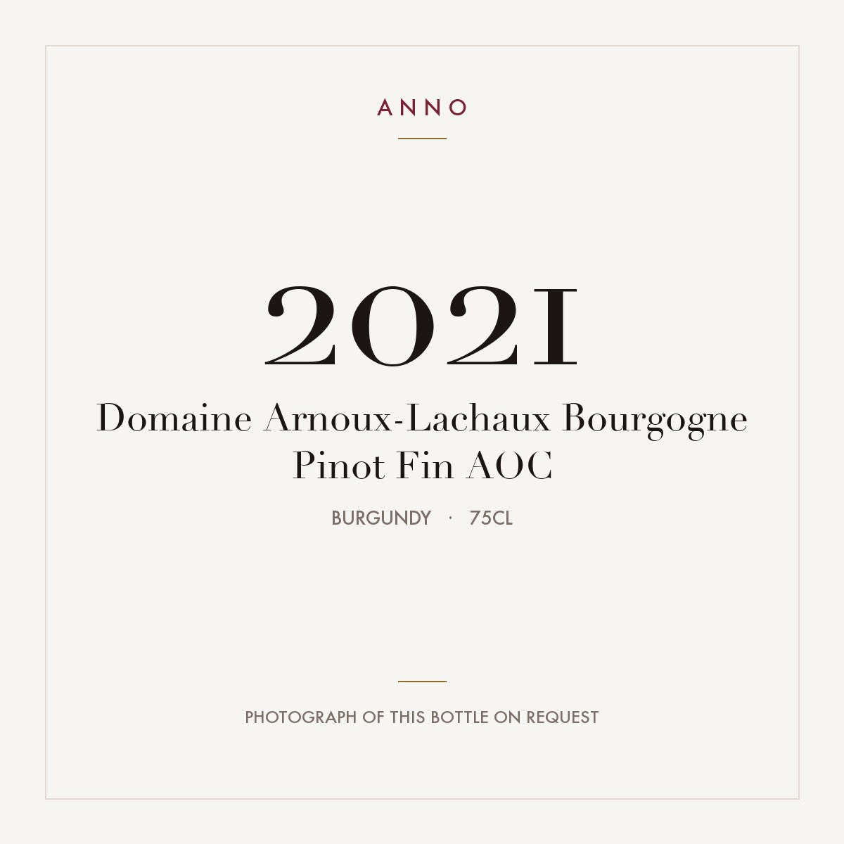 Domaine Arnoux-Lachaux Bourgogne Pinot Fin 2021 AOC 0,75l from Burgundy — ANNO vintage card; photograph of the actual bottle available on request