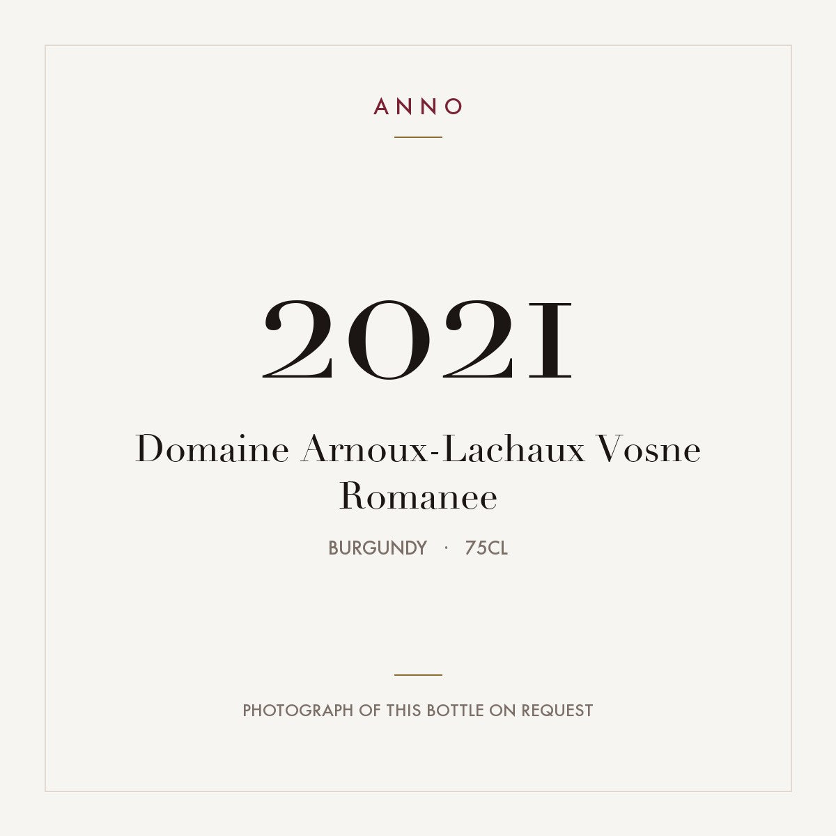 Domaine Arnoux-Lachaux Vosne-Romanee 2021 AOC 0,75l — carte millésime ANNO ; photo de la bouteille réelle disponible sur demande