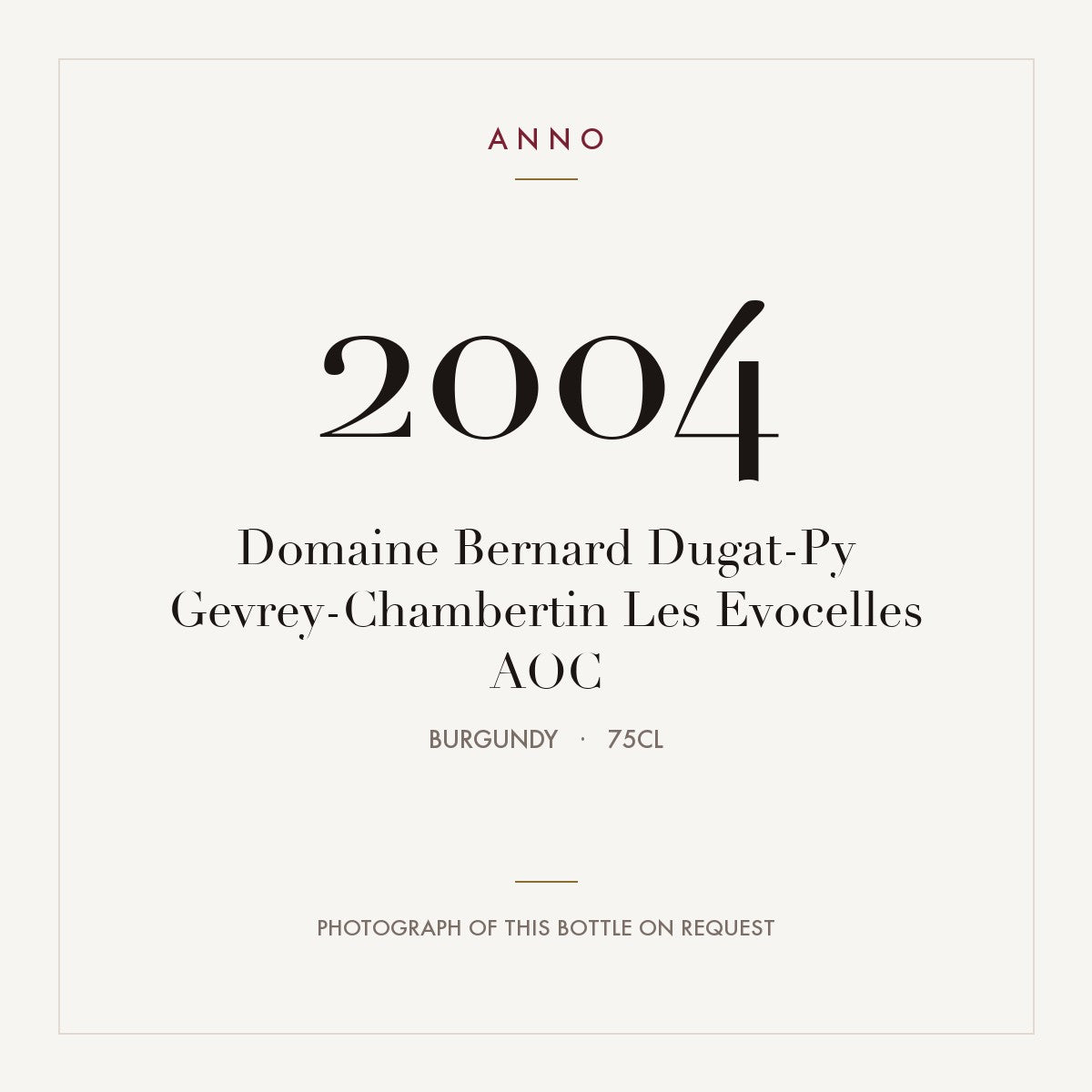 Domaine Bernard Dugat-Py Gevrey-Chambertin Les Evocelles 2004 AOC 0,75l from Burgundy — ANNO vintage card; photograph of the actual bottle available on request