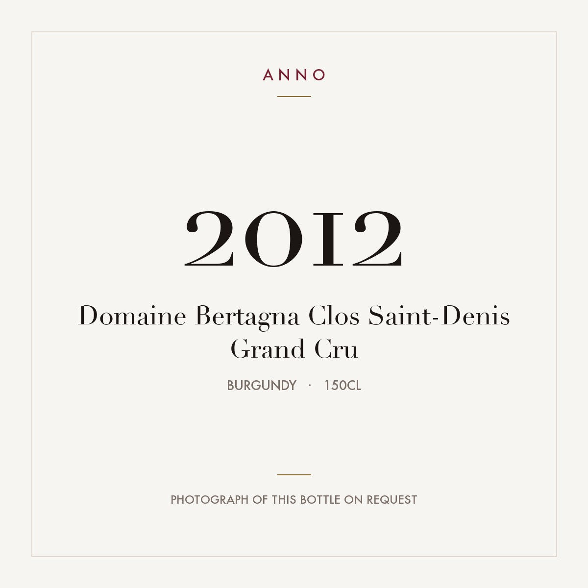 Domaine Bertagna Clos Saint-Denis Grand Cru 2012 AOC 1,5l — carte millésime ANNO ; photo de la bouteille réelle disponible sur demande