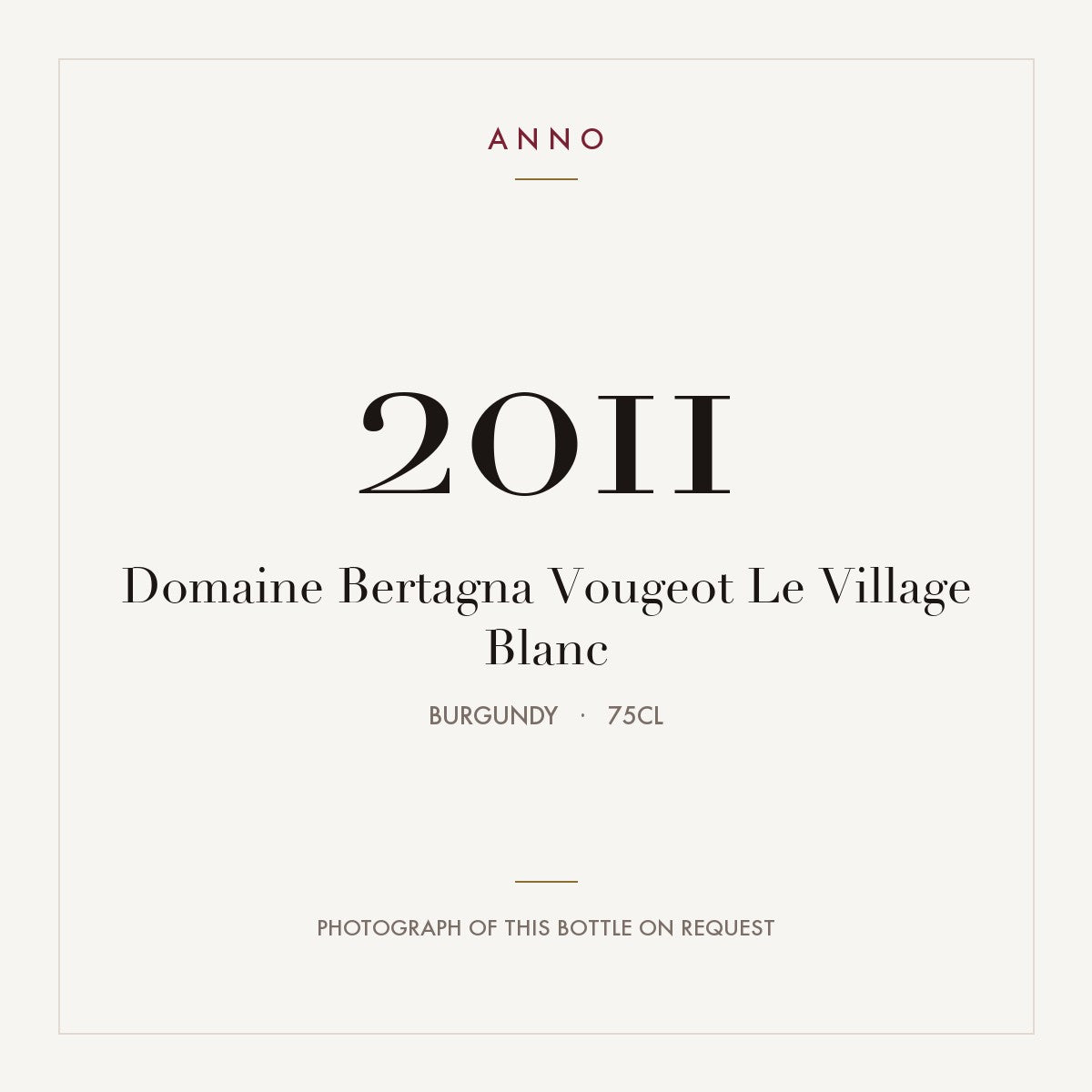 Domaine Bertagna Vougeot Le Village Blanc 2011 0,75l from Burgundy — ANNO vintage card; photograph of the actual bottle available on request