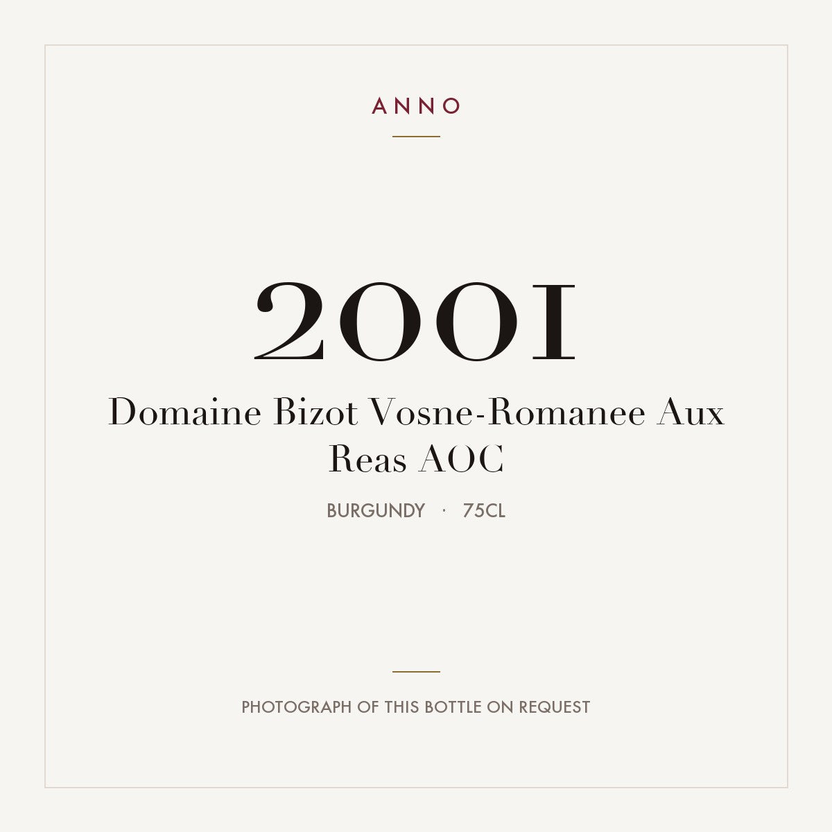 Domaine Bizot Vosne-Romanee Aux Reas 2001 AOC 0,75l from Burgundy — ANNO vintage card; photograph of the actual bottle available on request