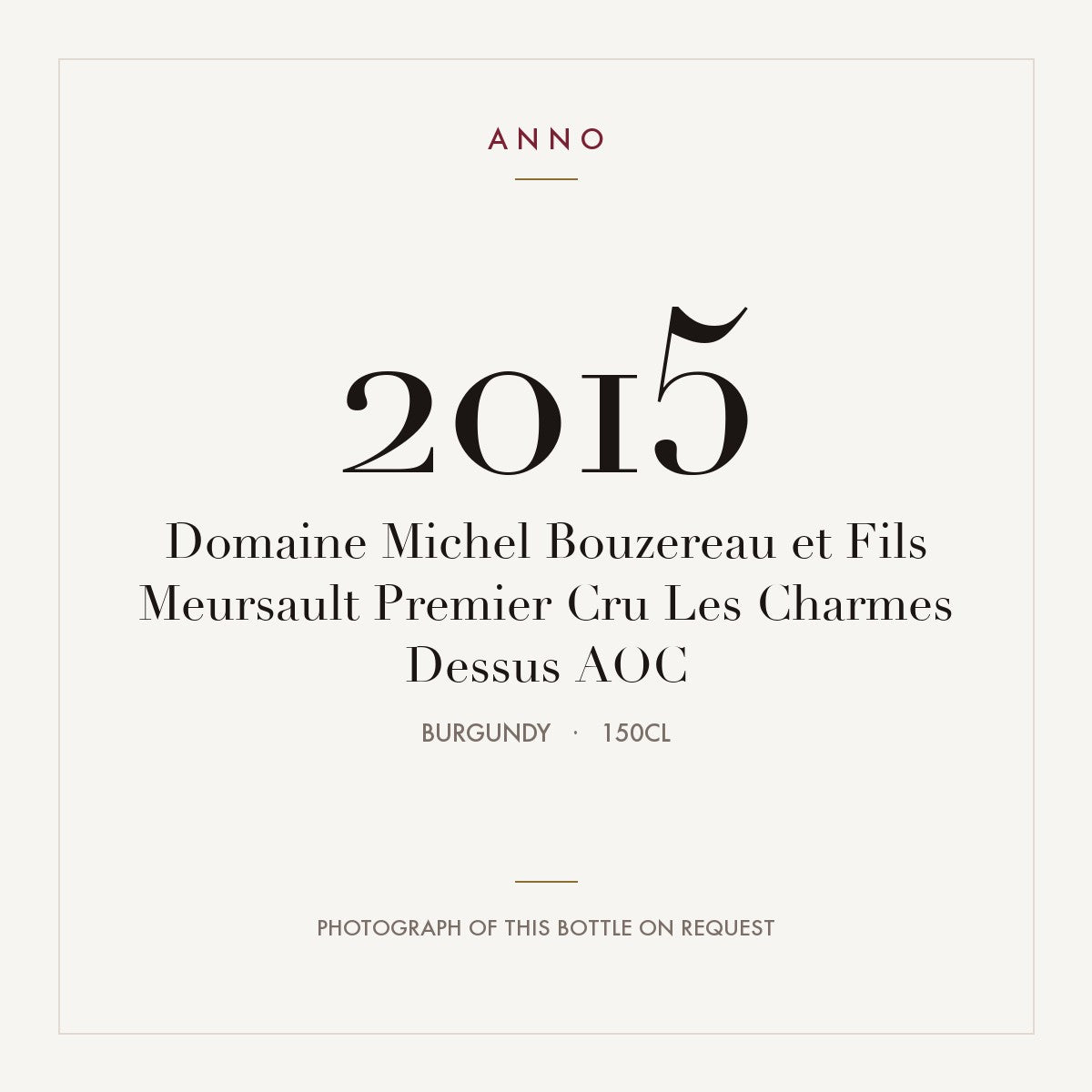 Domaine Michel Bouzereau et Fils Meursault Premier Cru Les Charmes Dessus 2015 AOC 1,5l, Borgoña — tarjeta de añada ANNO; foto de la botella real disponible bajo petición