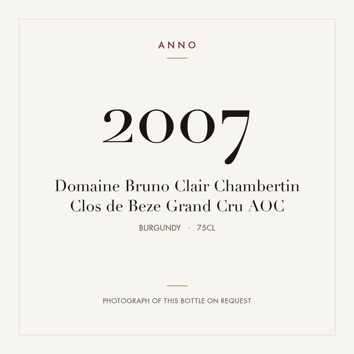 Domaine Bruno Clair Chambertin Clos de Beze Grand Cru 2007 AOC 0,75l, Borgoña — tarjeta de añada ANNO; foto de la botella real disponible bajo petición