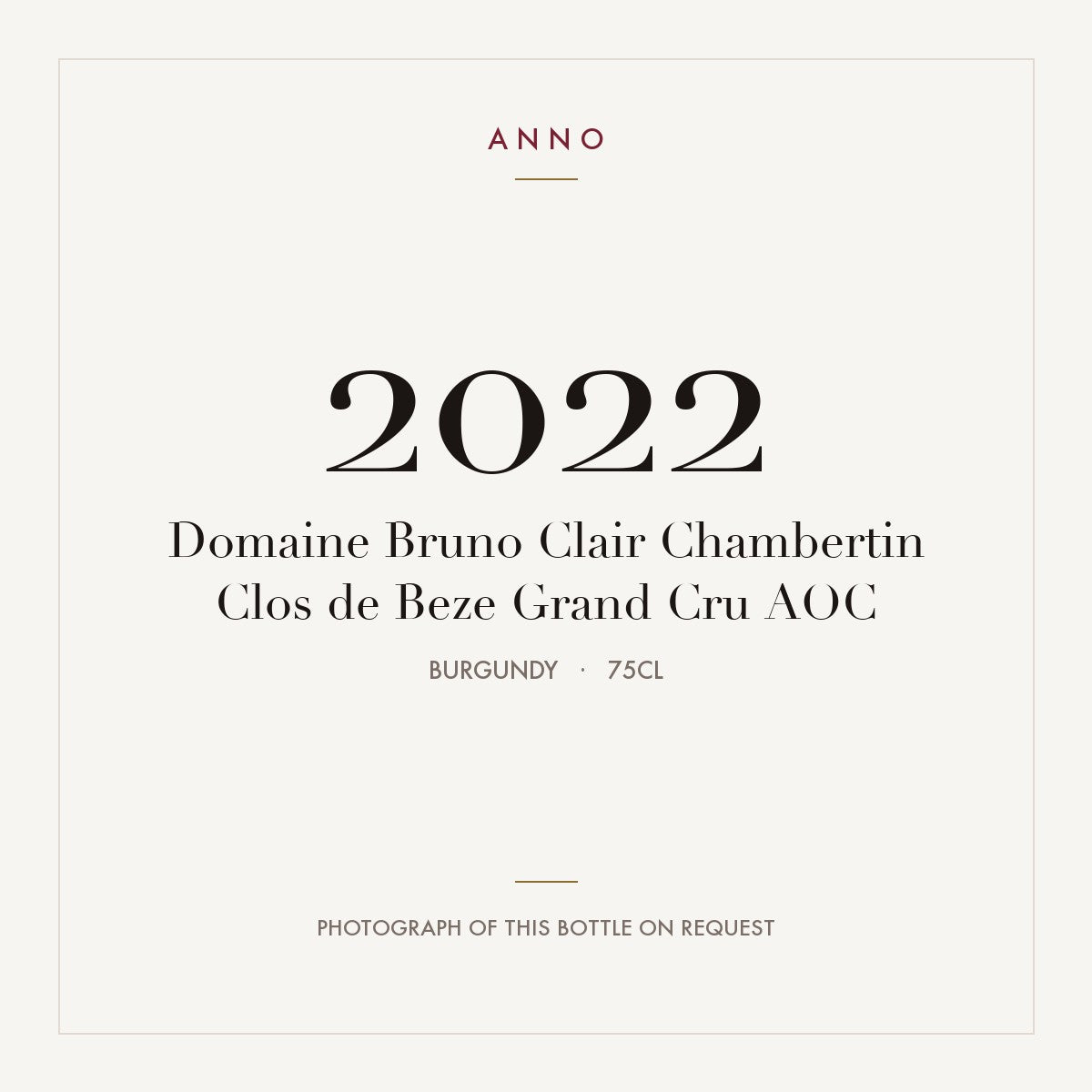 Domaine Bruno Clair Chambertin Clos de Beze Grand Cru 2022 AOC 0,75l from Burgundy — ANNO vintage card; photograph of the actual bottle available on request