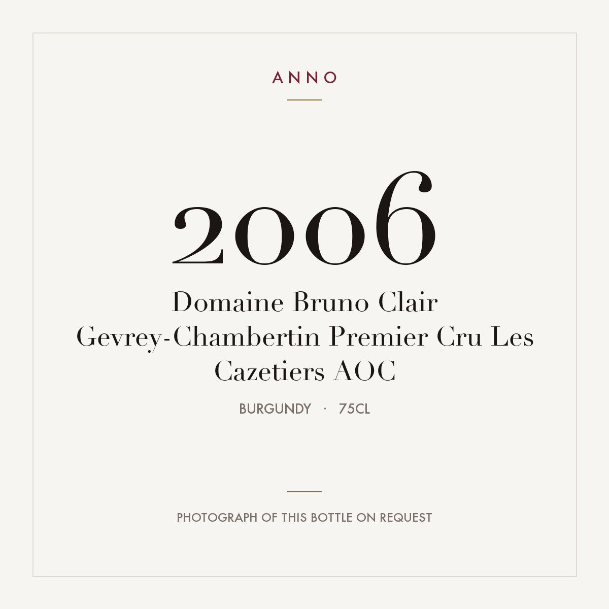 Domaine Bruno Clair Gevrey-Chambertin Premier Cru Les Cazetiers 2006 AOC 0,75l from Burgundy — ANNO vintage card; photograph of the actual bottle available on request