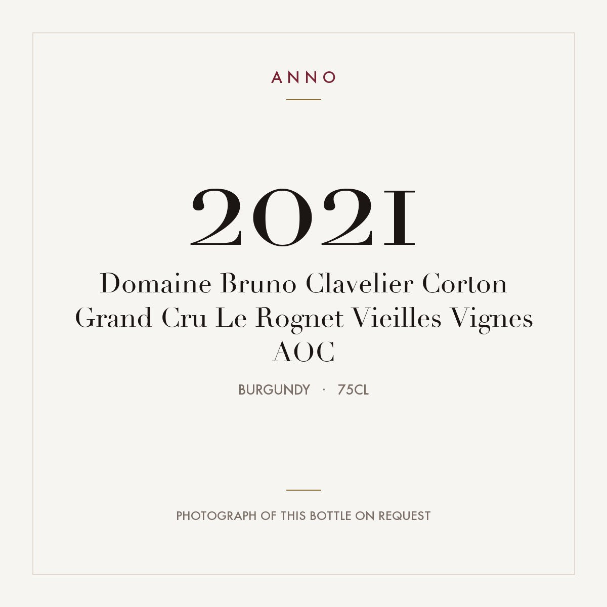 Domaine Bruno Clavelier Corton Grand Cru Le Rognet Vieilles Vignes 2021 AOC 0,75l, Бургундия — карточка урожая ANNO; фото настоящей бутылки по запросу