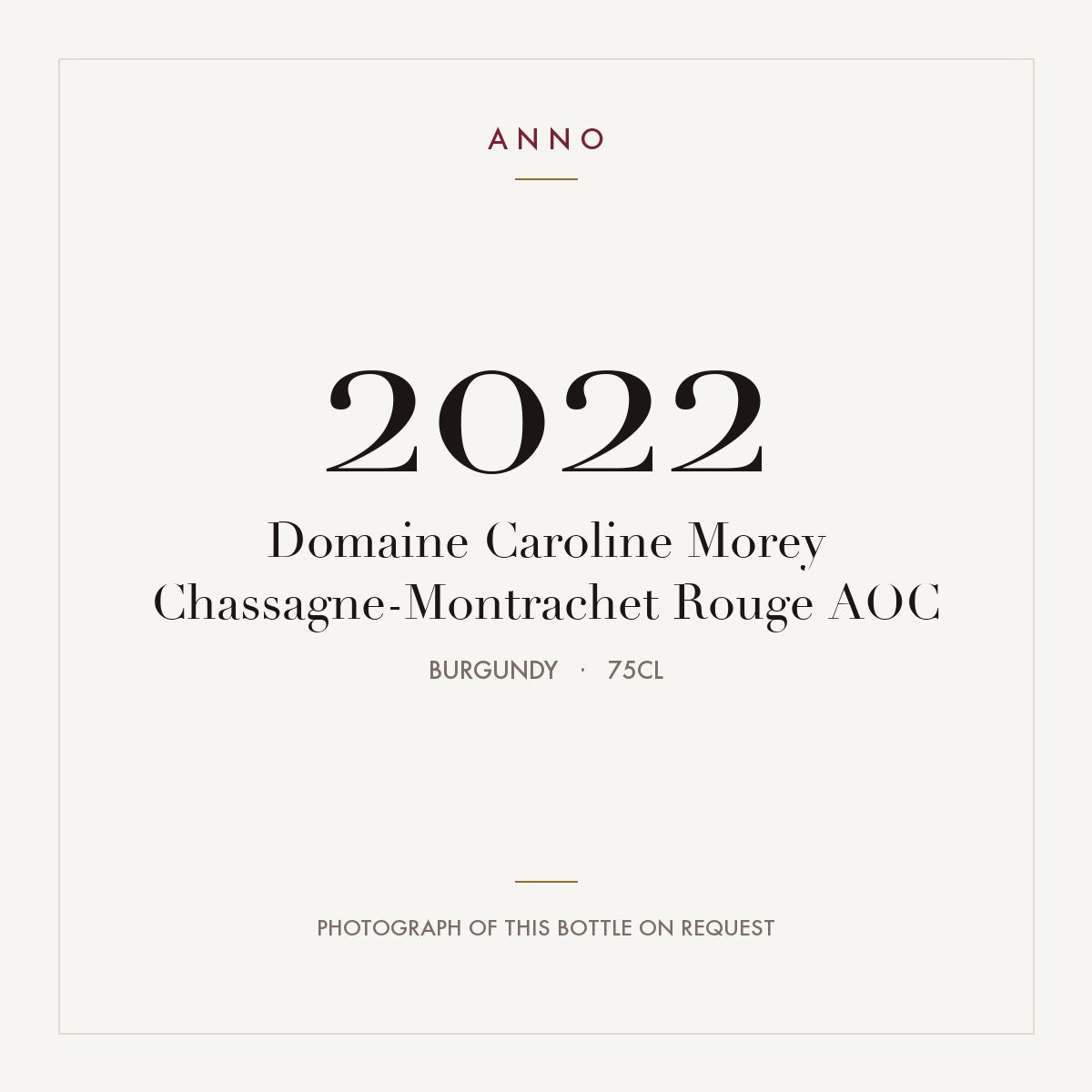 Domaine Caroline Morey Chassagne-Montrachet Rouge 2022 AOC 0,75l, Bourgogne — carte millésime ANNO ; photo de la bouteille réelle disponible sur demande