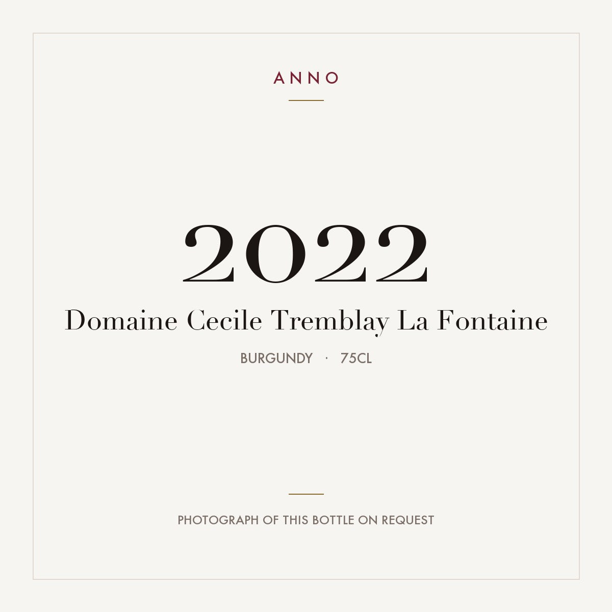 Domaine Cecile Tremblay La Fontaine 2022 0,75l, Bourgogne — carte millésime ANNO ; photo de la bouteille réelle disponible sur demande