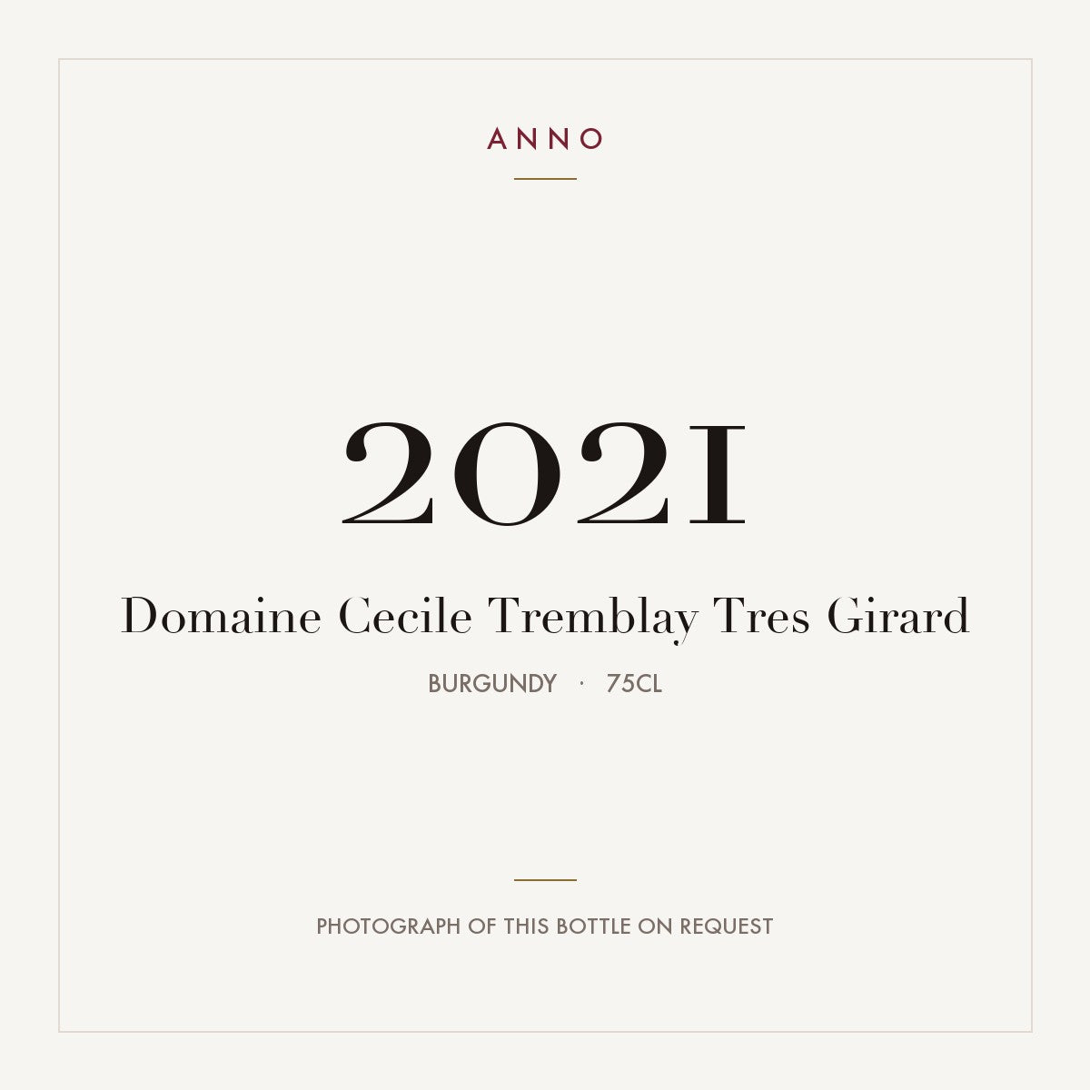 Domaine Cecile Tremblay Tres Girard 2021 0,75l from Burgundy — ANNO vintage card; photograph of the actual bottle available on request