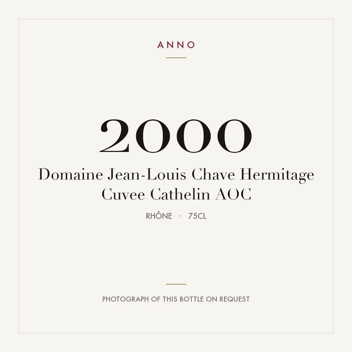 Domaine Jean-Louis Chave Hermitage Cuvee Cathelin 2000 AOC 0,75l, Rhône — ANNO-årgangskort; foto af den faktiske flaske på forespørgsel