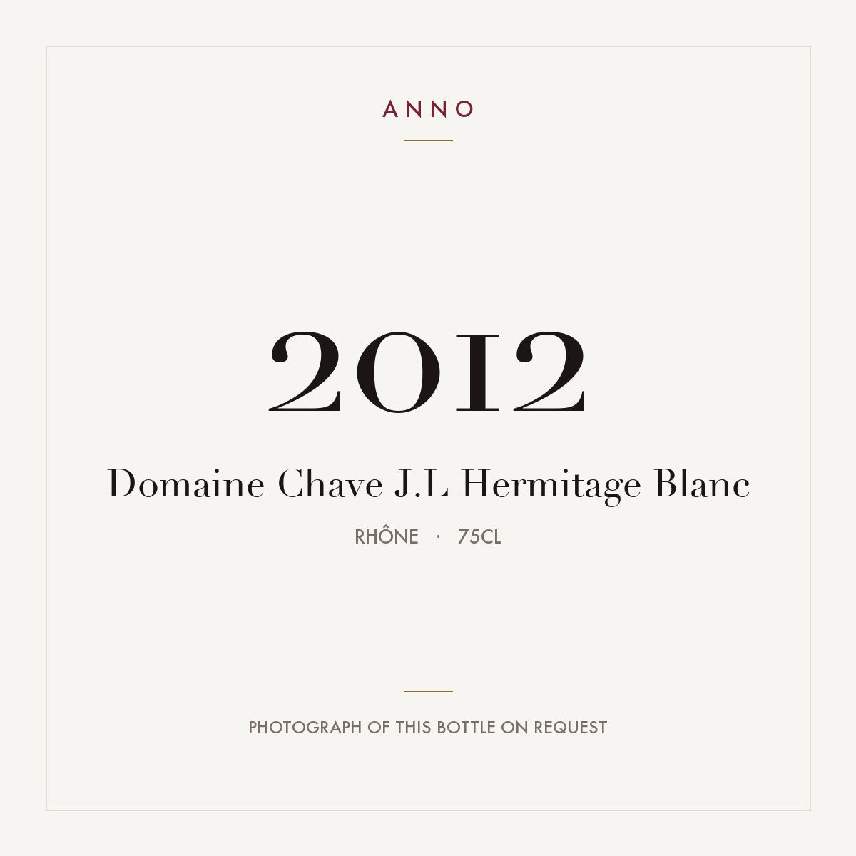 Domaine Jean-Louis Chave Hermitage Blanc 2012 AOC 0,75l — carte millésime ANNO ; photo de la bouteille réelle disponible sur demande