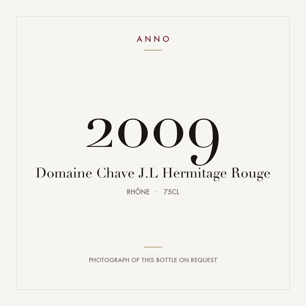 Domaine Jean-Louis Chave Hermitage Rouge 2009 AOC 0,75l — carte millésime ANNO ; photo de la bouteille réelle disponible sur demande
