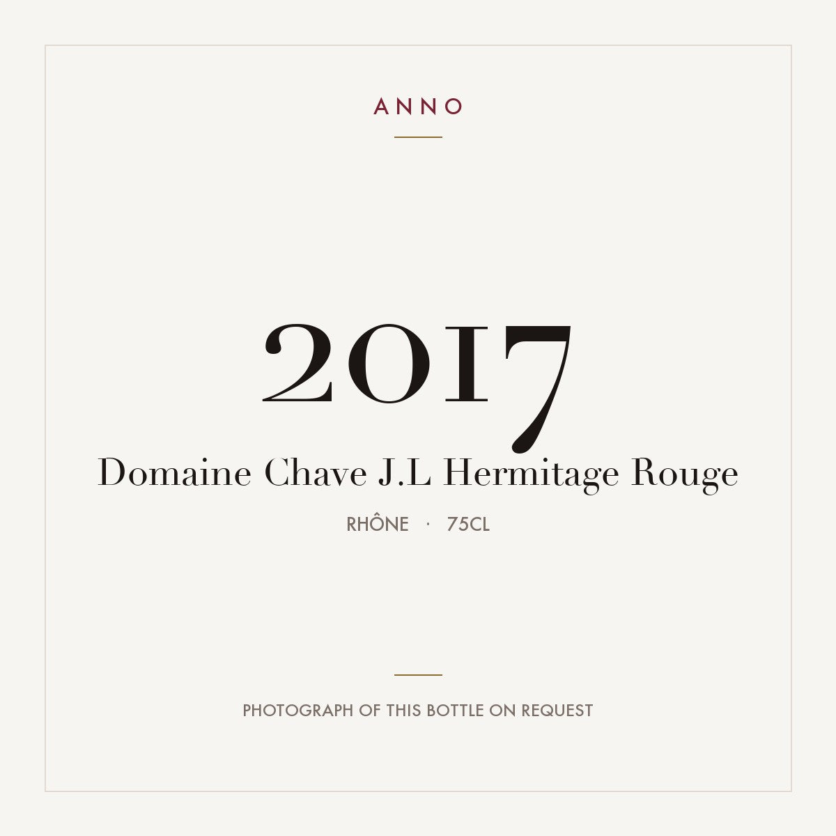 Domaine Jean-Louis Chave Hermitage Rouge 2017 AOC 0,75l — carte millésime ANNO ; photo de la bouteille réelle disponible sur demande