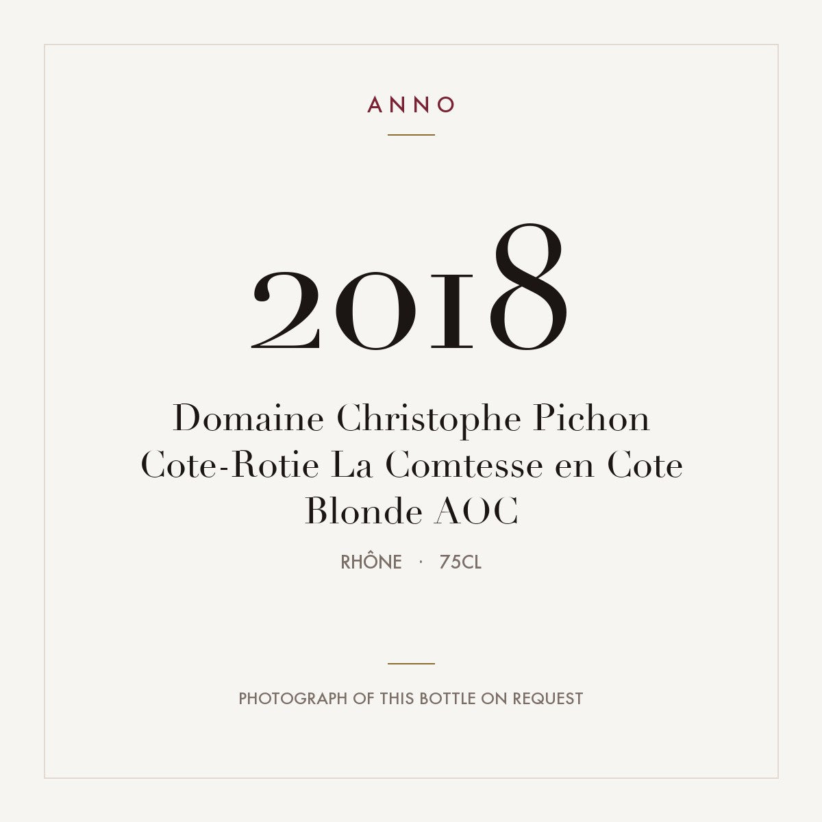 Domaine Christophe Pichon Cote-Rotie La Comtesse en Cote Blonde 2018 AOC 0,75l from Rhône — ANNO vintage card; photograph of the actual bottle available on request