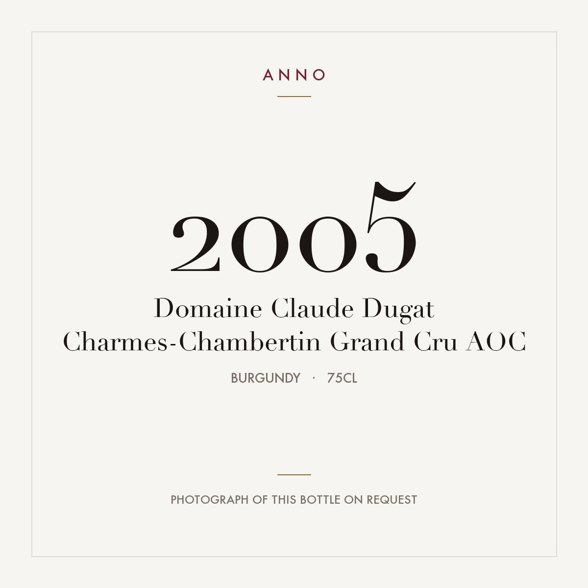 Domaine Claude Dugat Charmes-Chambertin Grand Cru 2005 AOC 0,75l, Borgonha — cartão de colheita ANNO; fotografia da garrafa real disponível a pedido