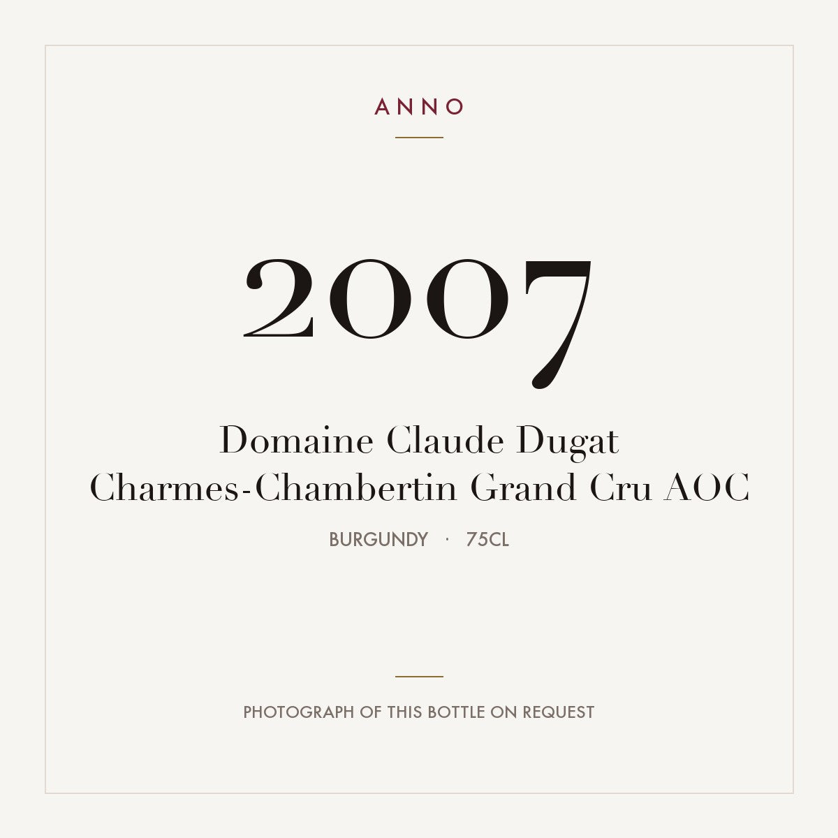 Domaine Claude Dugat Charmes-Chambertin Grand Cru 2007 AOC 0,75l, Borgonha — cartão de colheita ANNO; fotografia da garrafa real disponível a pedido