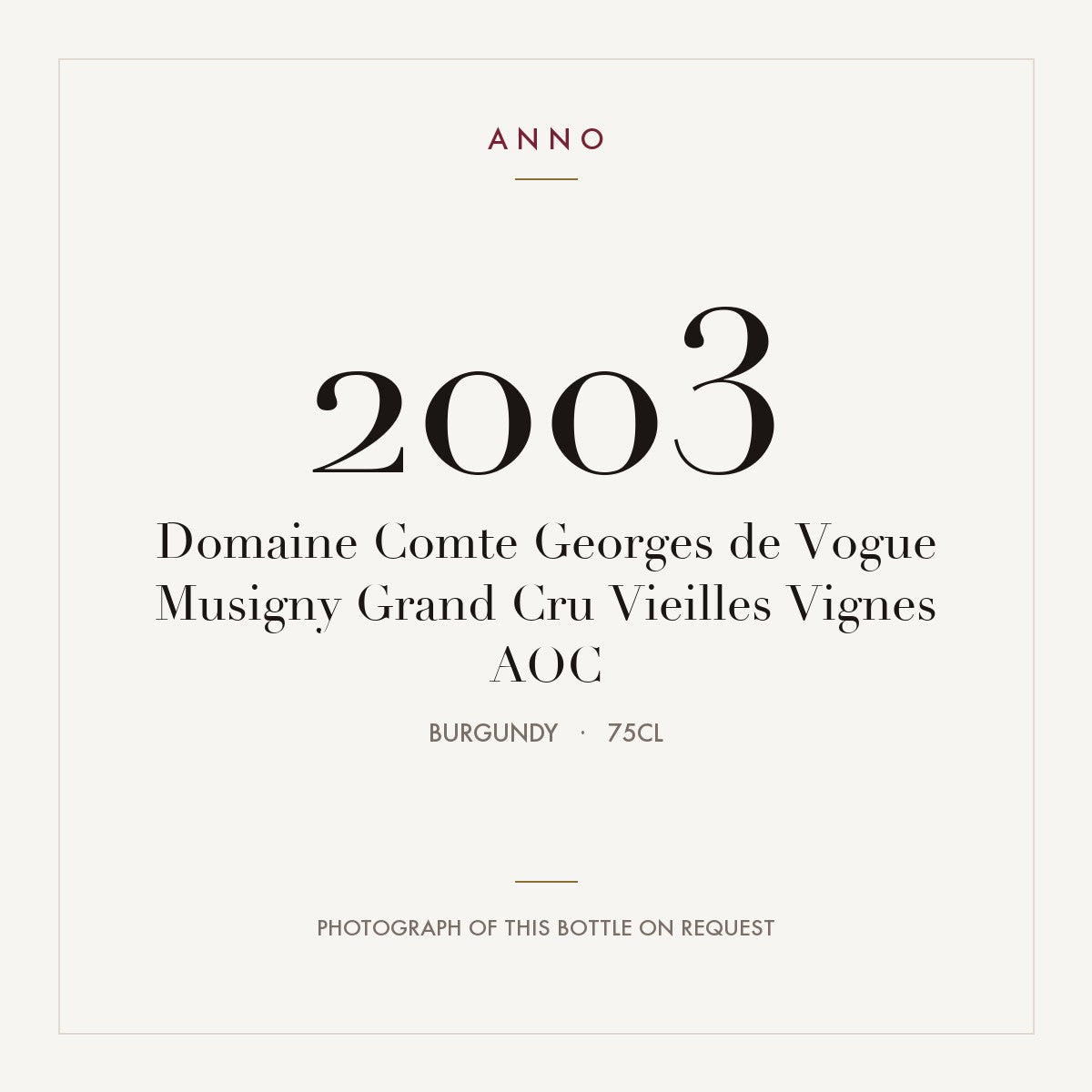 Domaine Comte Georges de Vogue Musigny Grand Cru Vieilles Vignes 2003 AOC 0,75l from Burgundy — ANNO vintage card; photograph of the actual bottle available on request