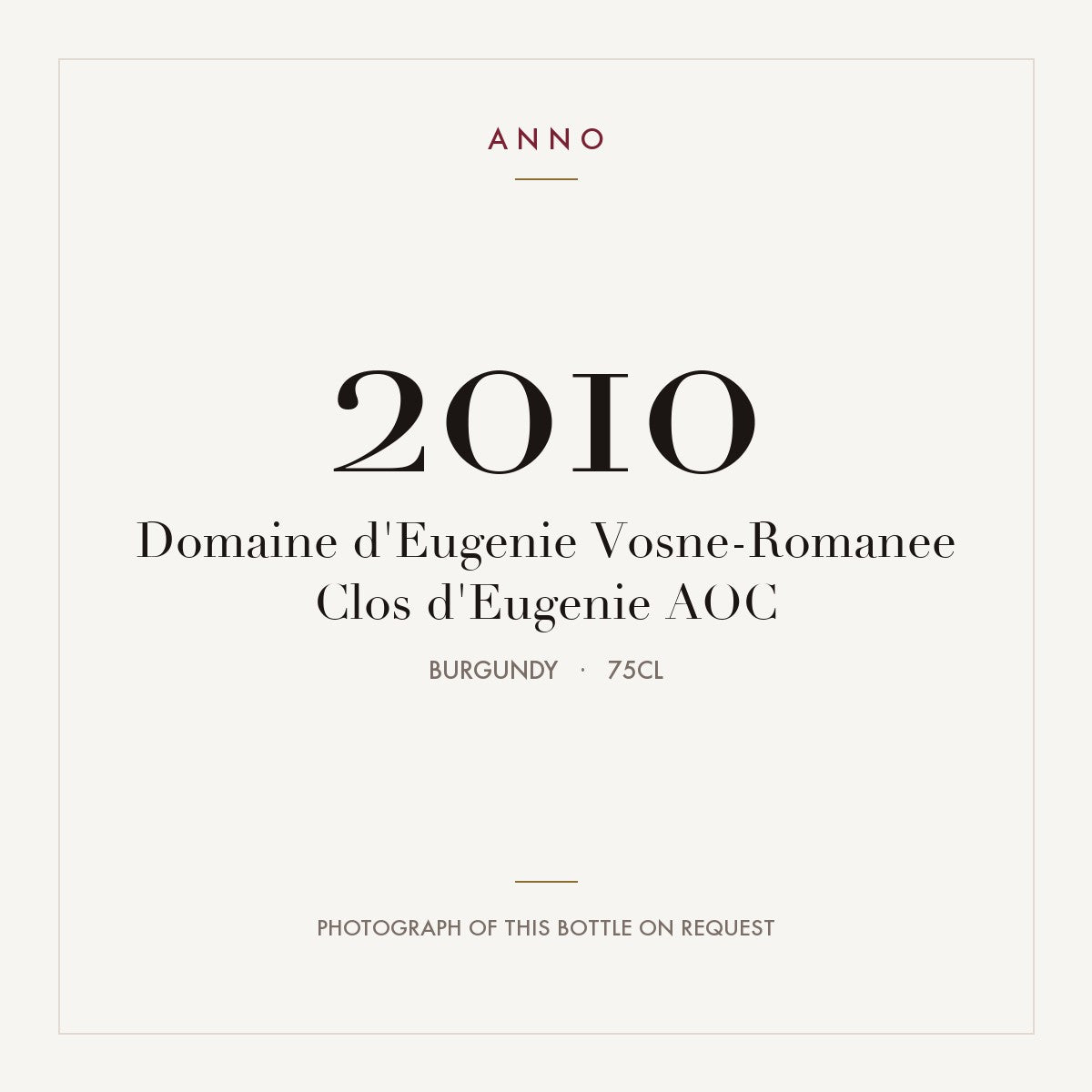 Domaine d'Eugenie Vosne-Romanee Clos d'Eugenie 2010 AOC 0,75l, Бургундия — карточка урожая ANNO; фото настоящей бутылки по запросу