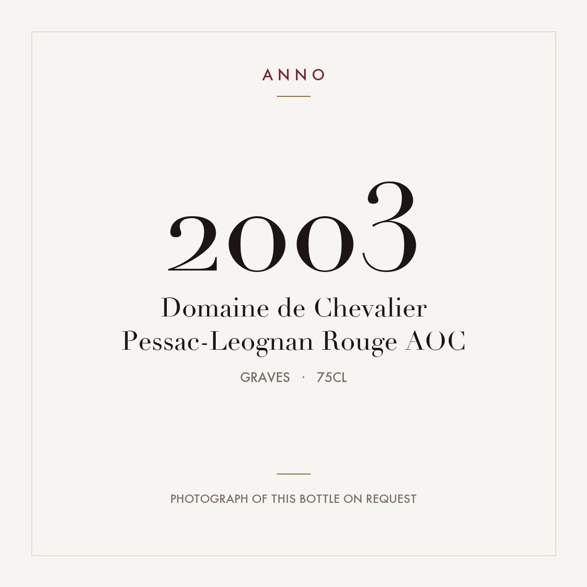 Domaine de Chevalier Pessac-Leognan Rouge 2003 AOC 0,75l from Graves — ANNO 年份卡；實際酒瓶照片可應要求提供