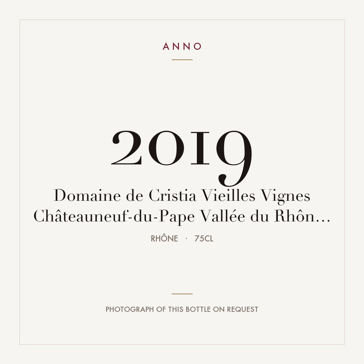 Domaine de Cristia Chateauneuf-du-Pape Vieilles Vignes 2019 AOC 0,75l — ANNO vintage card; photograph of the actual bottle available on request