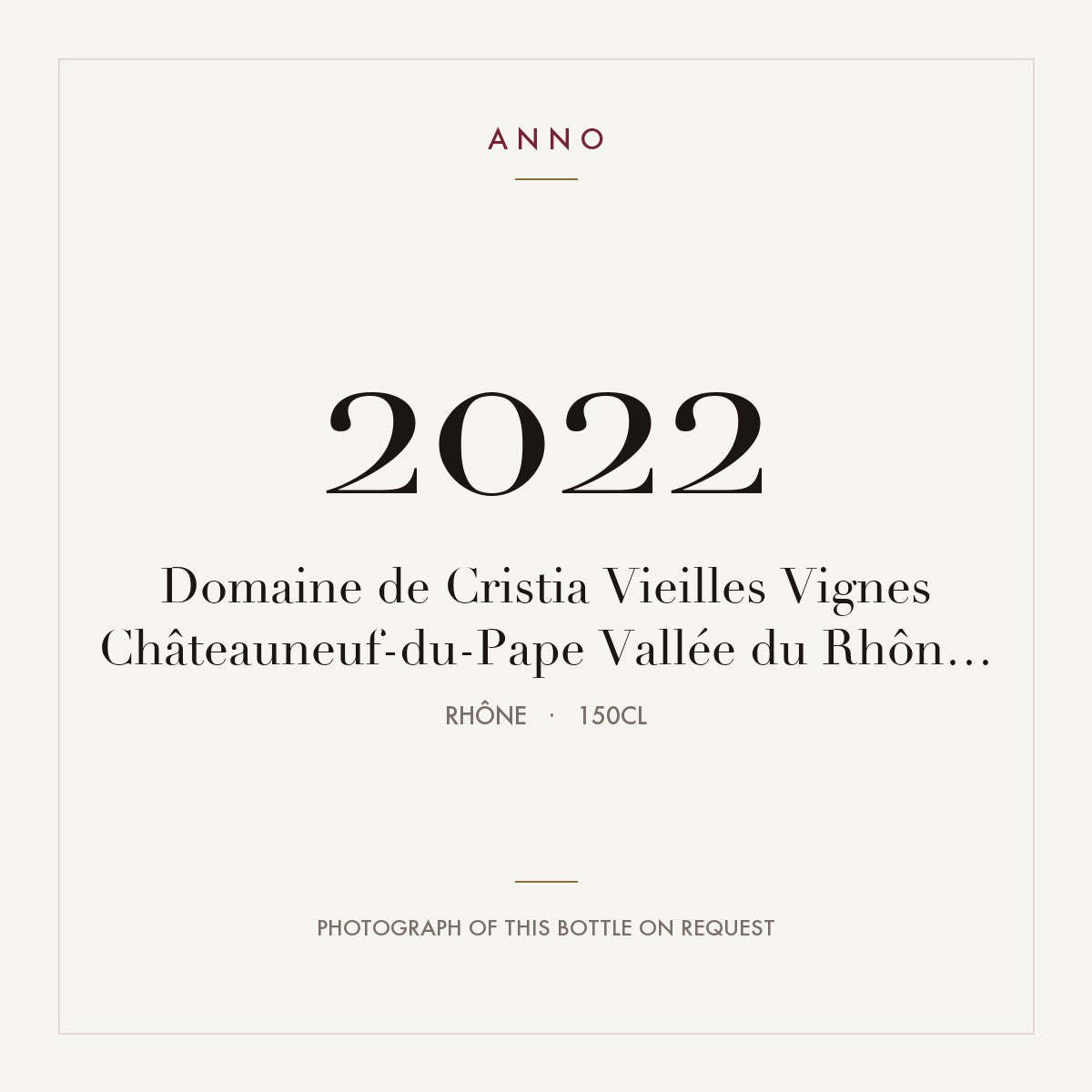 Domaine de Cristia Chateauneuf-du-Pape Vieilles Vignes 2022 AOC 1,5l — ANNO vintage card; photograph of the actual bottle available on request