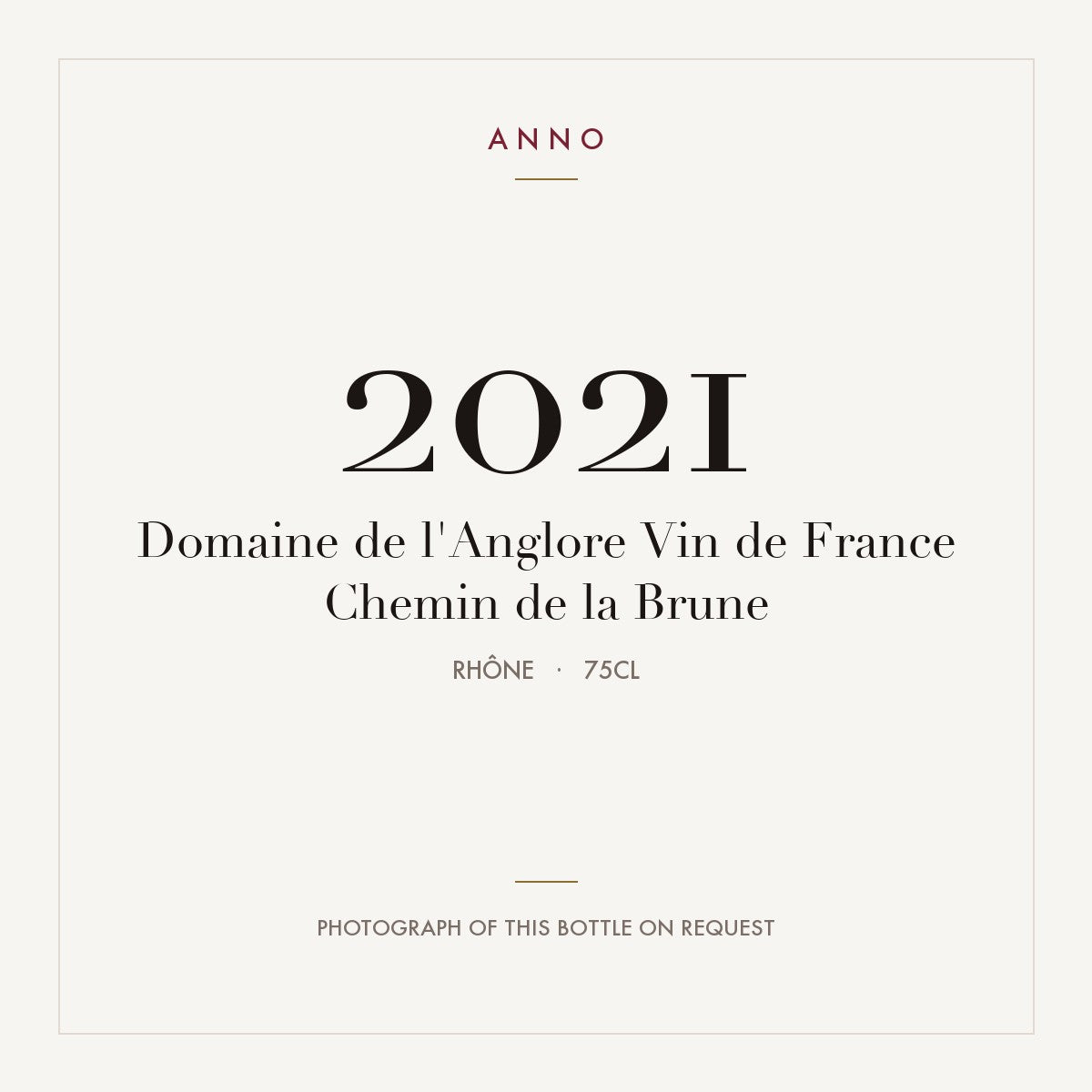 Domaine de l'Anglore Vin de France Chemin de la Brune 2021 0,75l, Rhône — carte millésime ANNO ; photo de la bouteille réelle disponible sur demande
