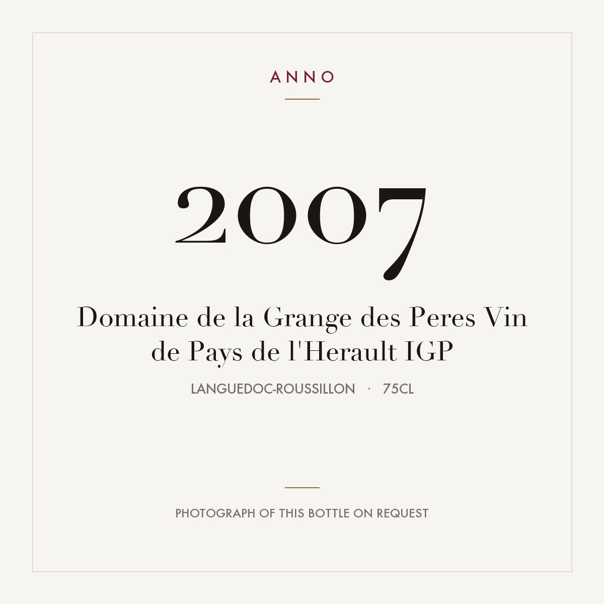 Domaine de la Grange des Peres Vin de Pays de l'Herault 2007 IGP 0,75l from Languedoc-Roussillon — tarjeta de añada ANNO; foto de la botella real disponible bajo petición