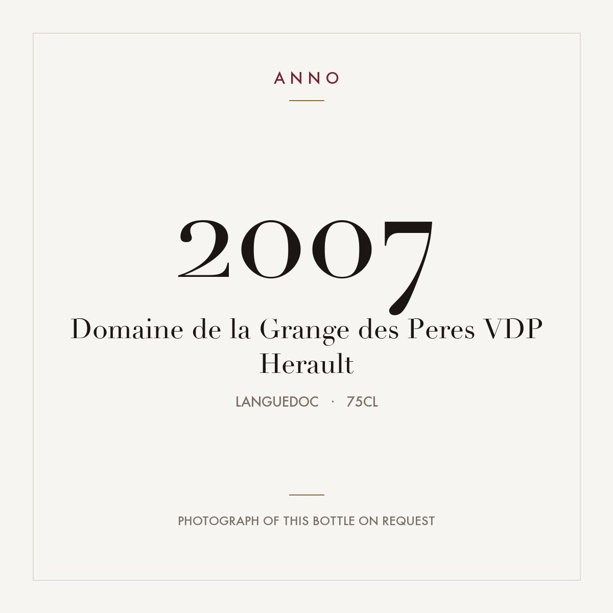 Domaine de la Grange des Peres VDP Herault 2007 0,75l from Languedoc — ANNO vintage card; photograph of the actual bottle available on request