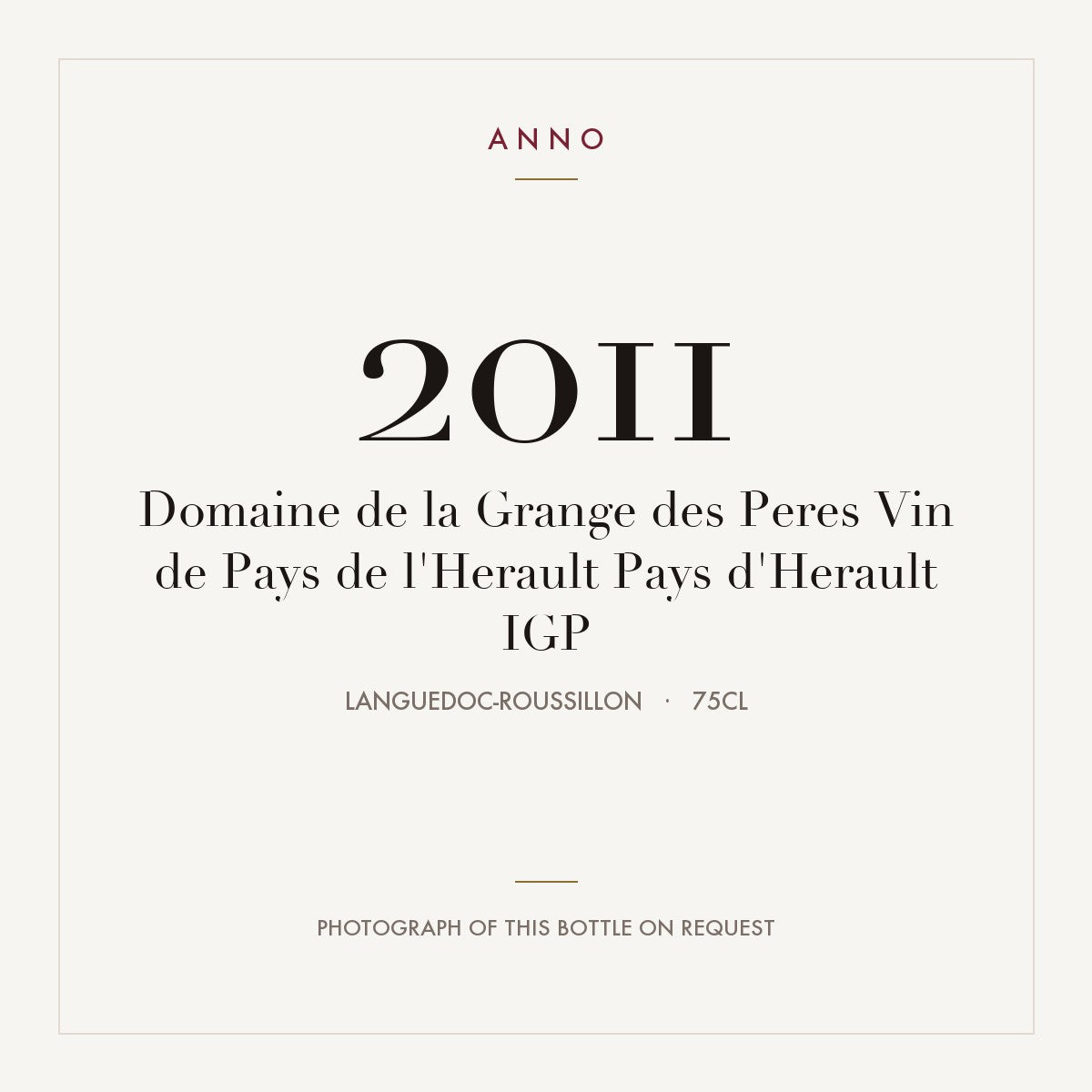 Domaine de la Grange des Peres Vin de Pays de l'Herault Pays d'Herault 2011 IGP 0,75l from Languedoc-Roussillon — ANNO-årgangskort; foto af den faktiske flaske på forespørgsel