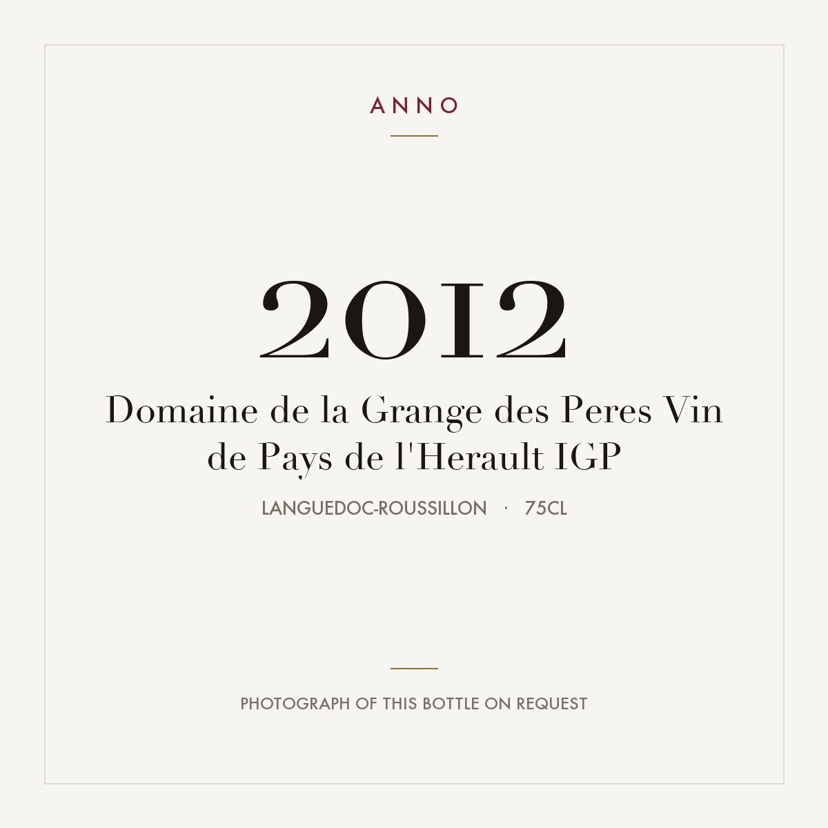 Domaine de la Grange des Peres Vin de Pays de l'Herault 2012 IGP 0,75l from Languedoc-Roussillon — карточка урожая ANNO; фото настоящей бутылки по запросу