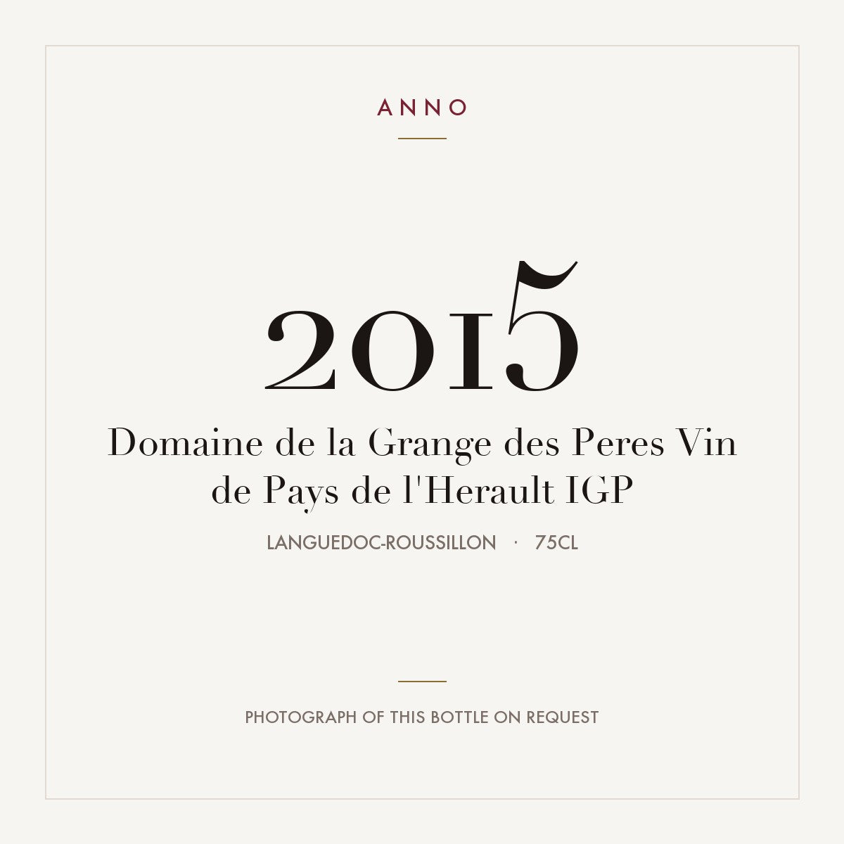Domaine de la Grange des Peres Vin de Pays de l'Herault 2015 IGP 0,75l from Languedoc-Roussillon — карточка урожая ANNO; фото настоящей бутылки по запросу