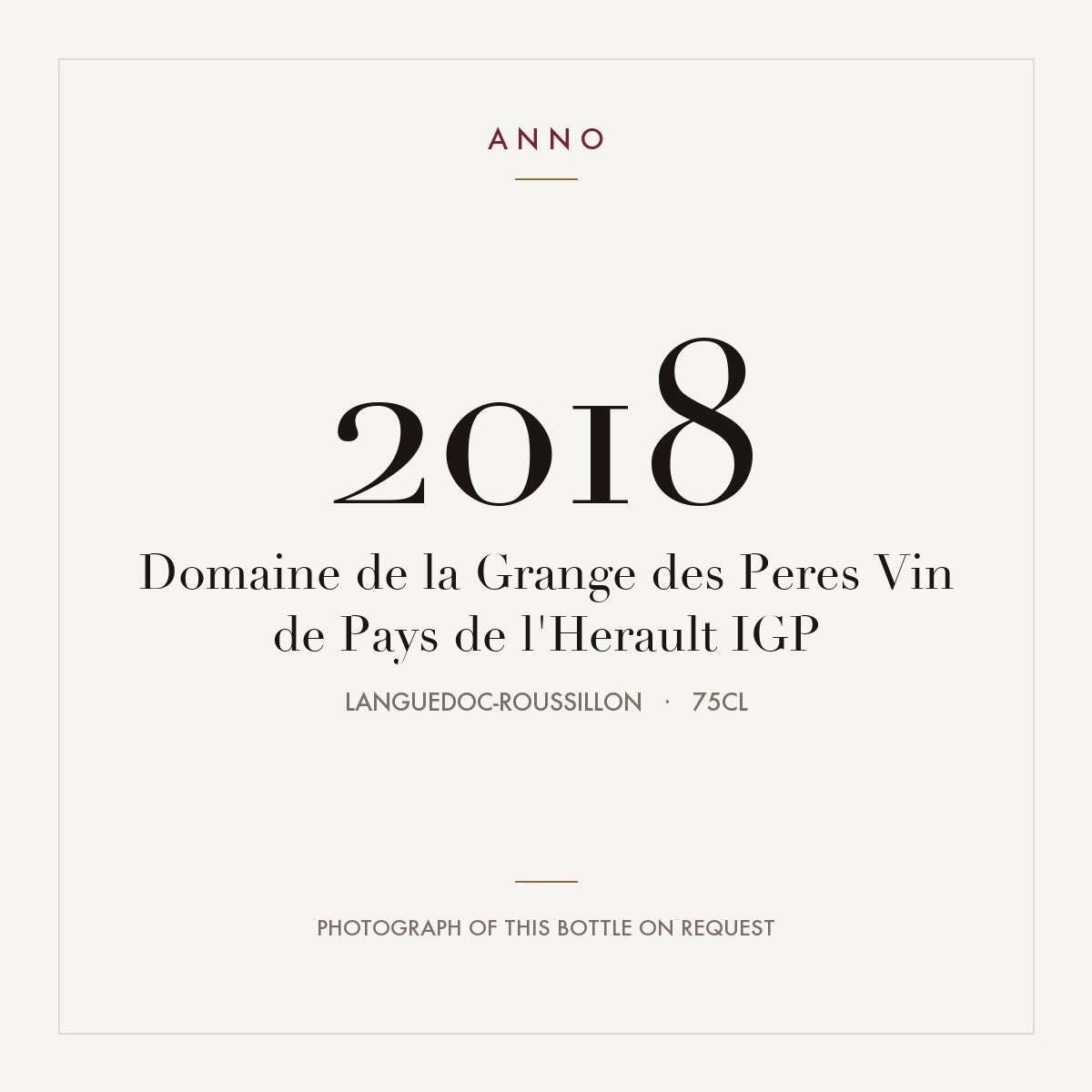 Domaine de la Grange des Peres Vin de Pays de l'Herault 2018 IGP 0,75l from Languedoc-Roussillon — ANNO-årgangskort; foto af den faktiske flaske på forespørgsel