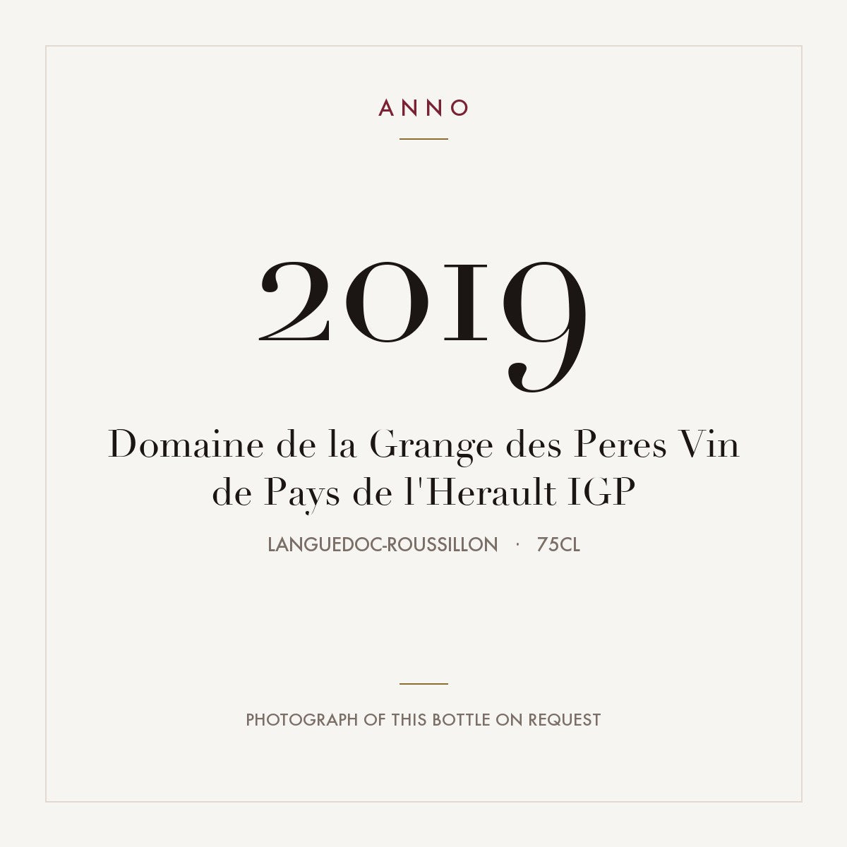 Domaine de la Grange des Peres Vin de Pays de l'Herault 2019 IGP 0,75l from Languedoc-Roussillon — карточка урожая ANNO; фото настоящей бутылки по запросу