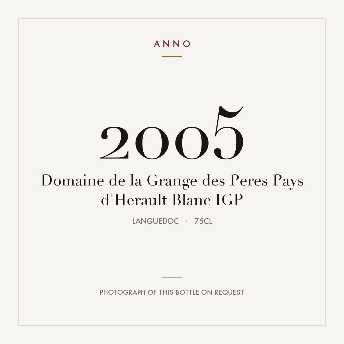 Domaine de la Grange des Peres Pays d'Herault Blanc 2005 IGP 0,75l, Linguadoca — card dell'annata ANNO; foto della bottiglia reale disponibile su richiesta