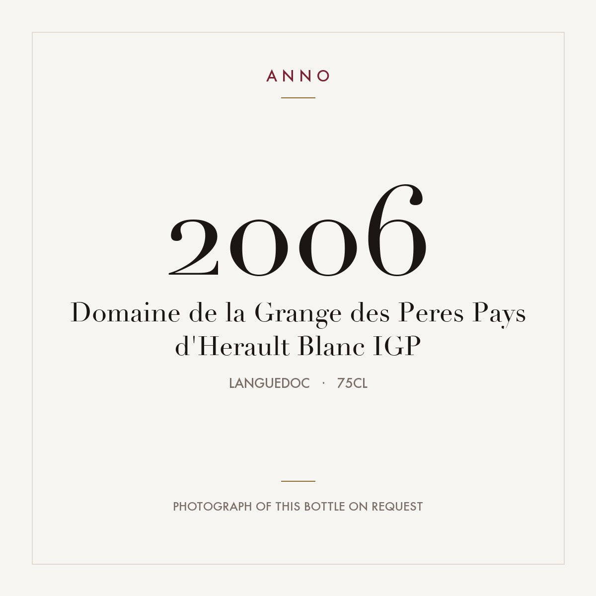 Domaine de la Grange des Peres Pays d'Herault Blanc 2006 IGP 0,75l, Лангедок — карточка урожая ANNO; фото настоящей бутылки по запросу