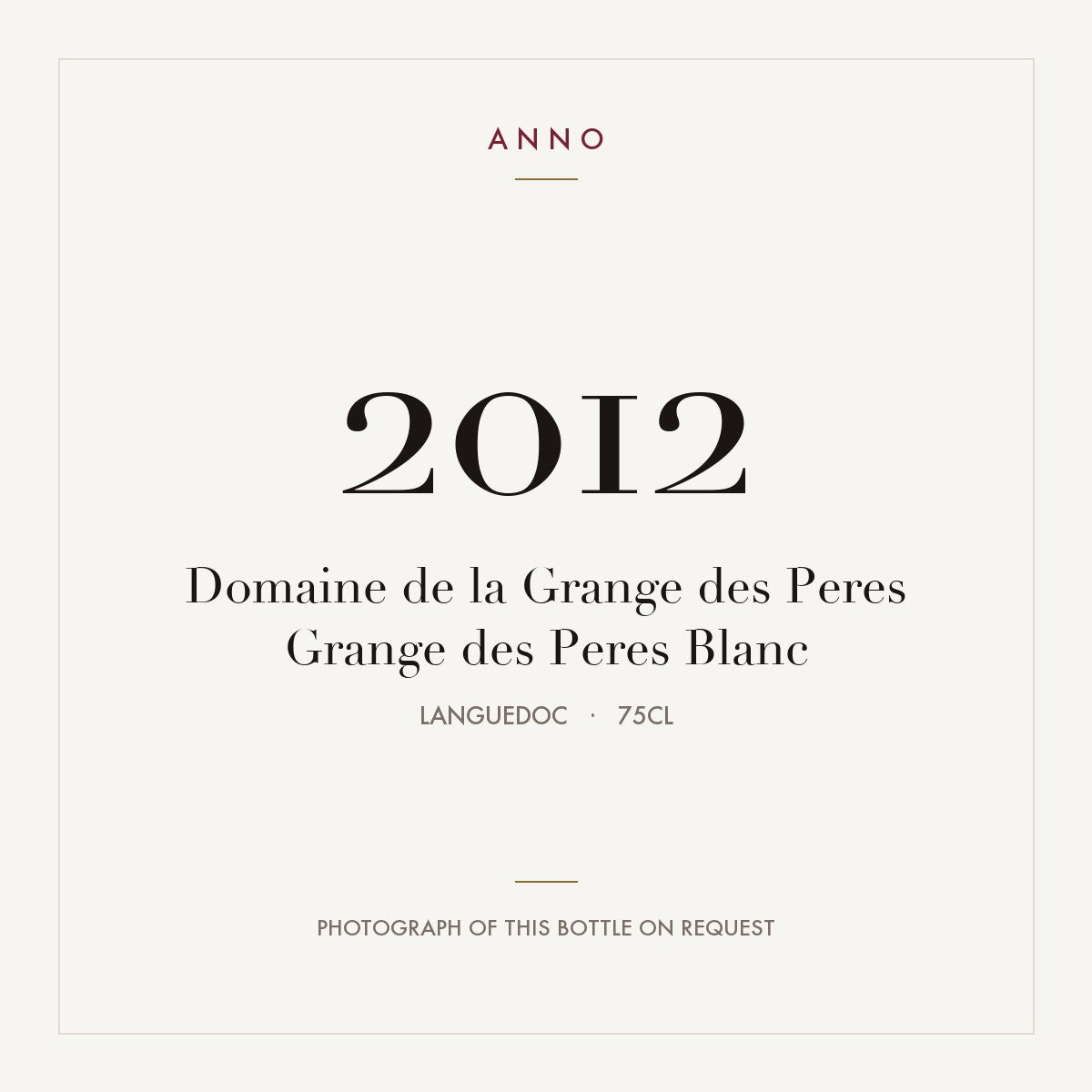 Domaine de la Grange des Peres Pays d'Herault Blanc 2012 IGP 0,75l — carte millésime ANNO ; photo de la bouteille réelle disponible sur demande