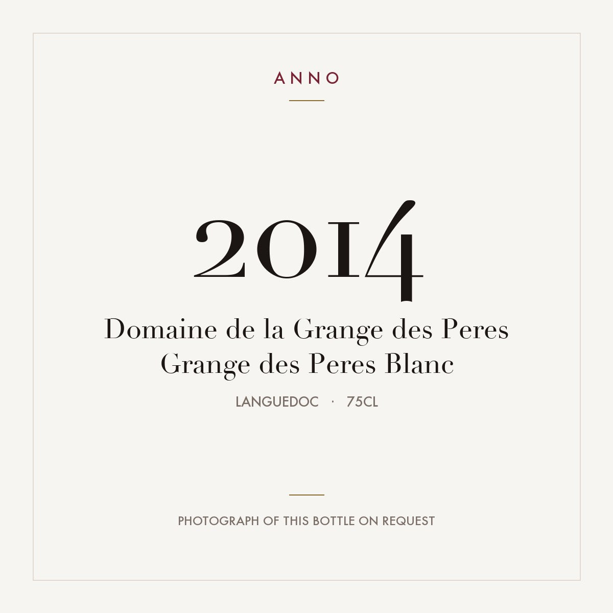 Domaine de la Grange des Peres Pays d'Herault Blanc 2014 IGP 0,75l — carte millésime ANNO ; photo de la bouteille réelle disponible sur demande