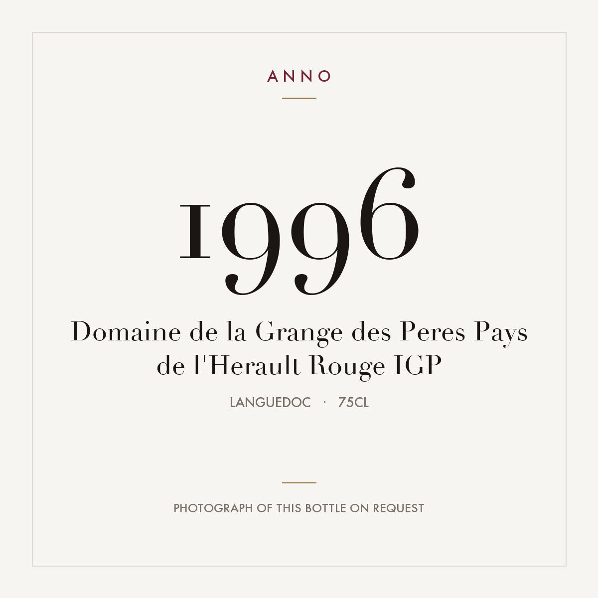 Domaine de la Grange des Peres Pays de l'Herault Rouge 1996 IGP 0,75l, Languedoc — tarjeta de añada ANNO; foto de la botella real disponible bajo petición