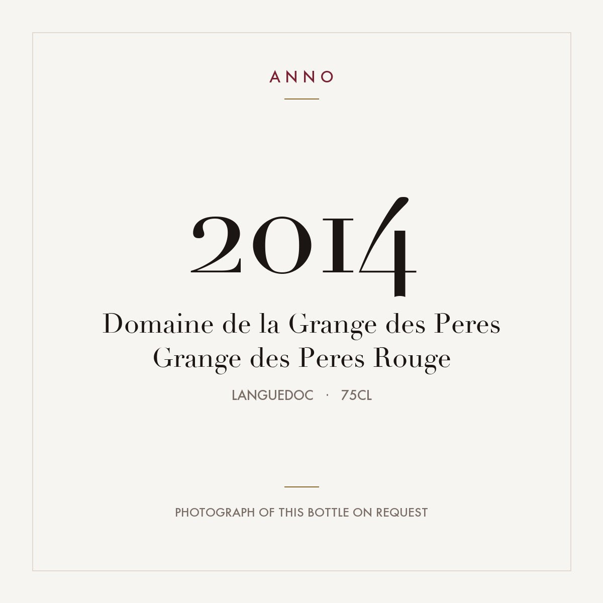 Domaine de la Grange des Peres Pays d'Herault Rouge 2014 IGP 0,75l — ANNO vintage card; photograph of the actual bottle available on request