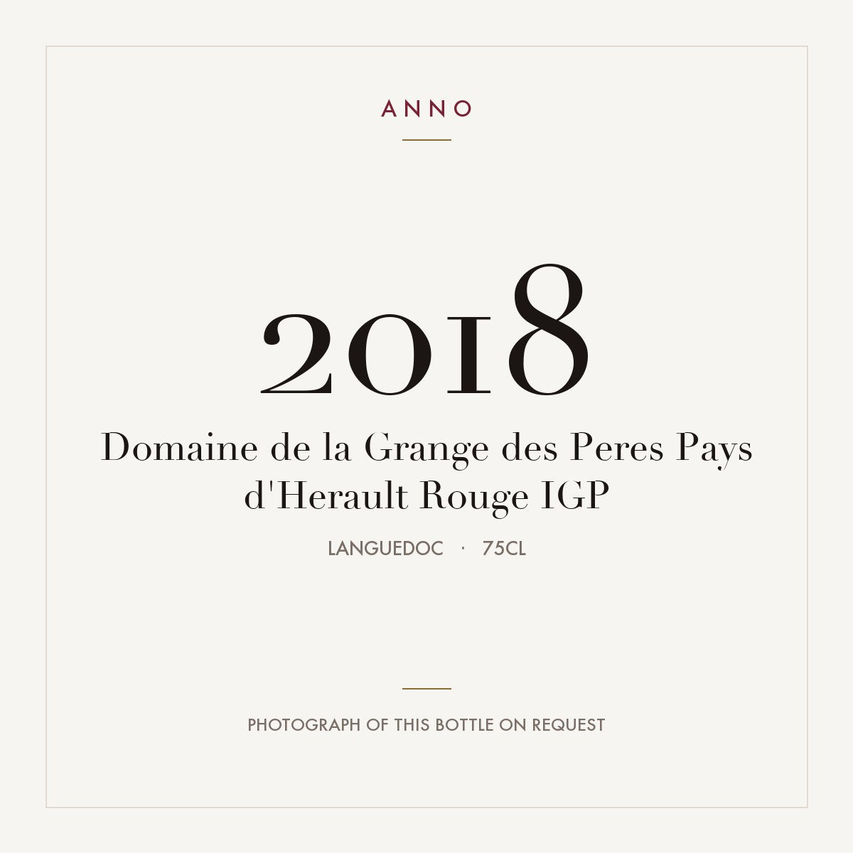 Domaine de la Grange des Peres Pays d'Herault Rouge 2018 IGP 0,75l, Languedoc — ANNO-årgangskort; foto af den faktiske flaske på forespørgsel