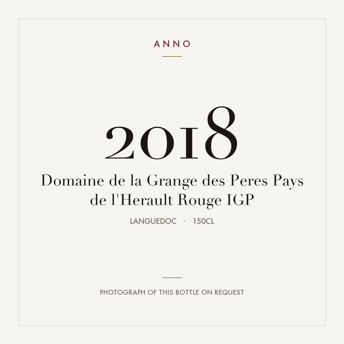 Domaine de la Grange des Peres Pays de l'Herault Rouge 2018 IGP 1,5l, Linguadoca — card dell'annata ANNO; foto della bottiglia reale disponibile su richiesta