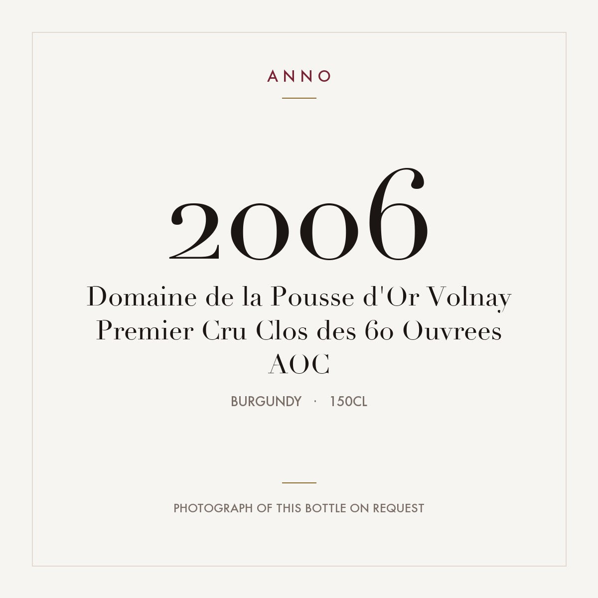 Domaine de la Pousse d'Or Volnay Premier Cru Clos des 60 Ouvrees 2006 AOC 1,5l from Burgundy — ANNO vintage card; photograph of the actual bottle available on request