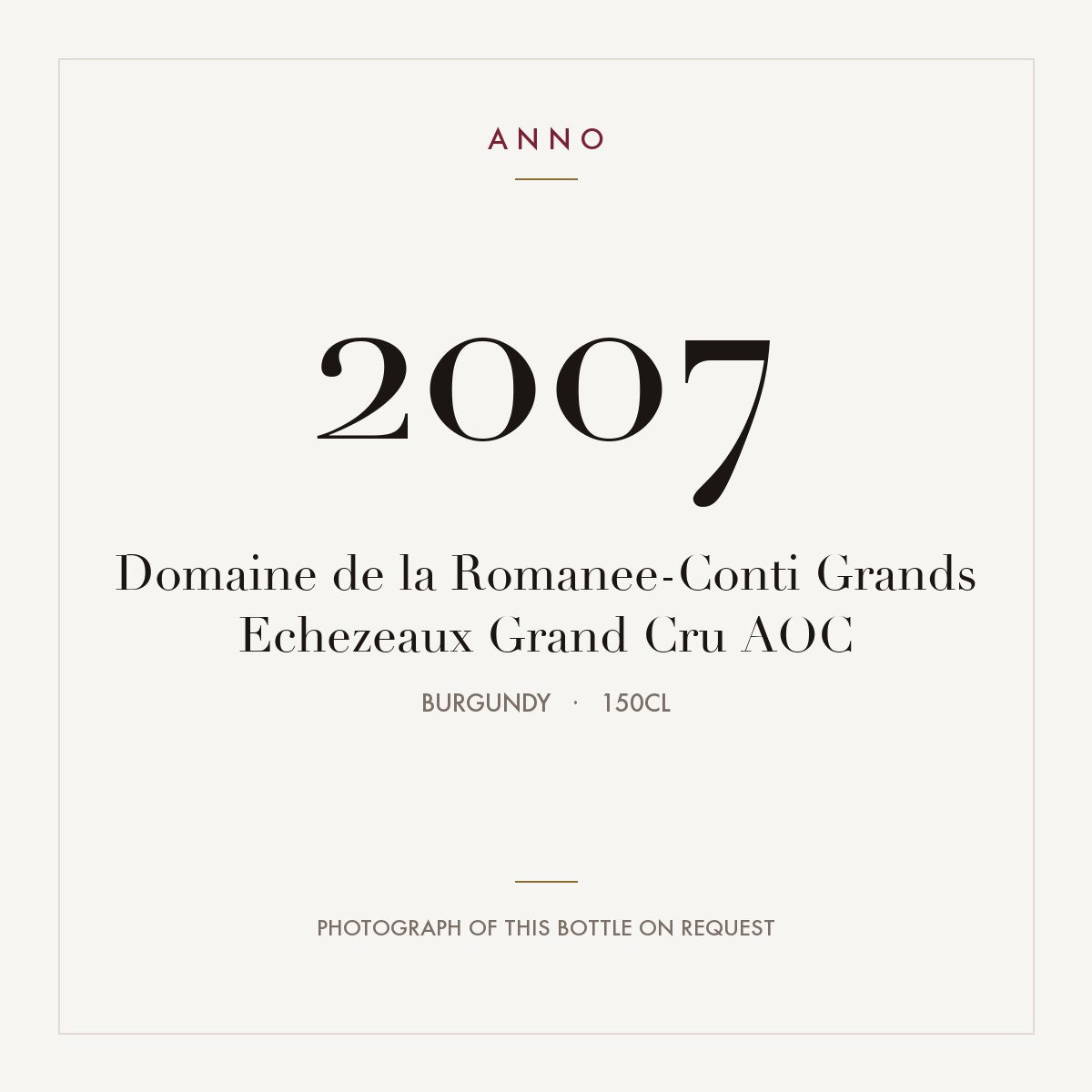 Domaine de la Romanee-Conti Grands Echezeaux Grand Cru 2007 AOC 1,5l from Burgundy — ANNO vintage card; photograph of the actual bottle available on request