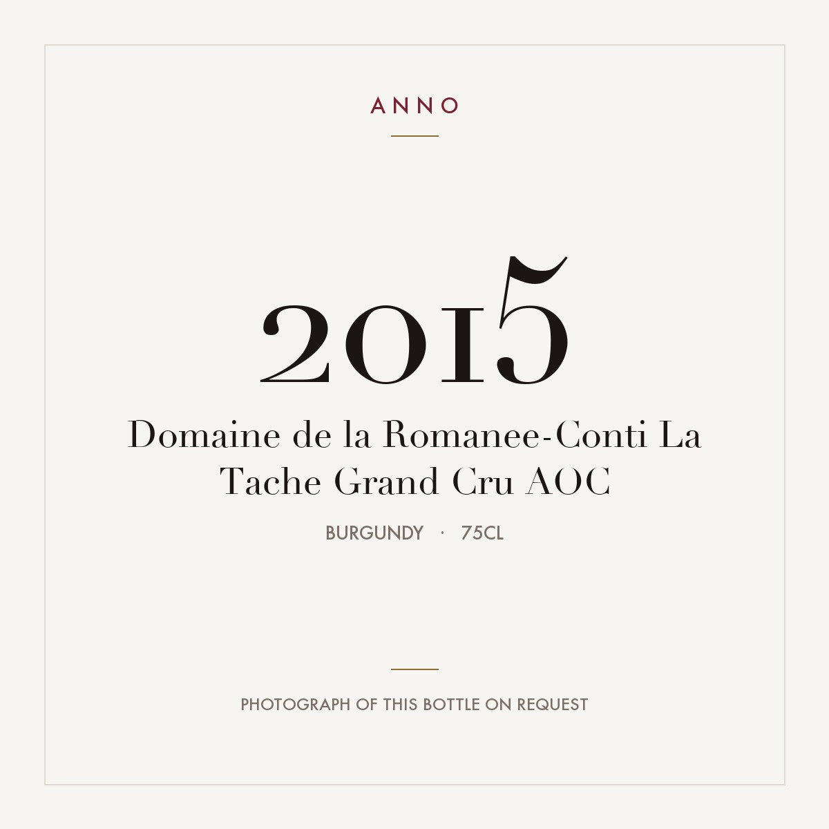 Domaine de la Romanee-Conti La Tache Grand Cru 2015 AOC 0,75l from Burgundy — ANNO vintage card; photograph of the actual bottle available on request