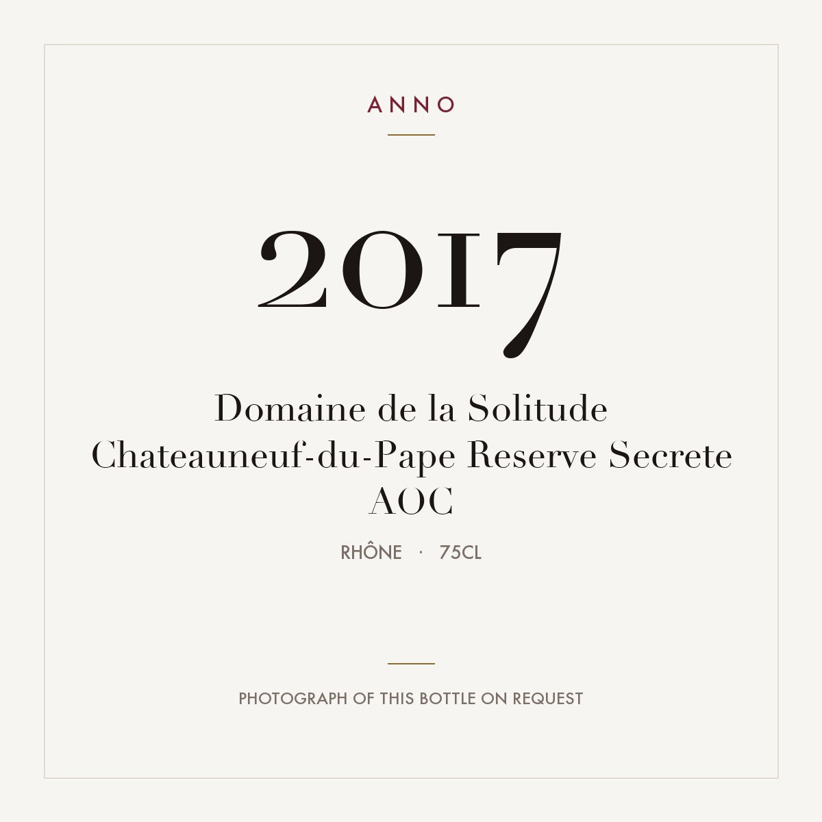 Domaine de la Solitude Chateauneuf-du-Pape Reserve Secrete 2017 AOC 0,75l, Rodano — card dell'annata ANNO; foto della bottiglia reale disponibile su richiesta