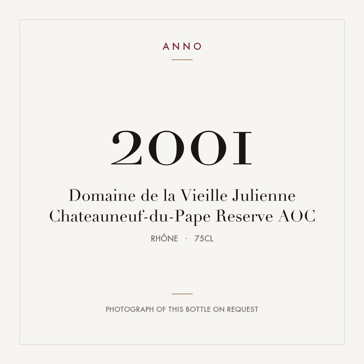 Domaine de la Vieille Julienne Chateauneuf-du-Pape Reserve 2001 AOC 0,75l from Rhône — ANNO vintage card; photograph of the actual bottle available on request