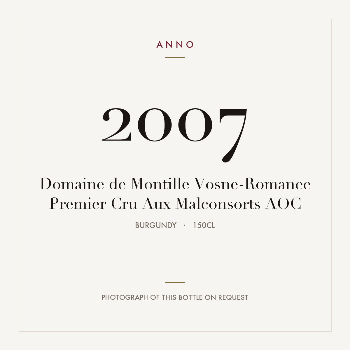 Domaine de Montille Vosne-Romanee Premier Cru Aux Malconsorts 2007 AOC 1,5l, Bourgogne — carte millésime ANNO ; photo de la bouteille réelle disponible sur demande