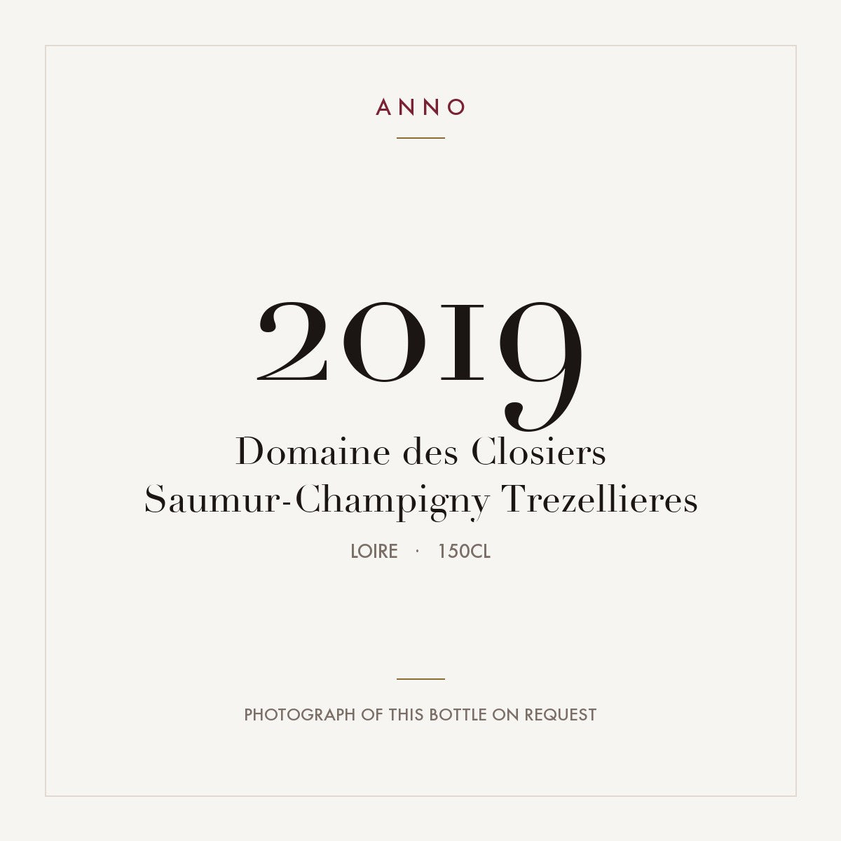 Domaine des Closiers Saumur-Champigny Trezellieres 2019 AOC 1,5l — carte millésime ANNO ; photo de la bouteille réelle disponible sur demande