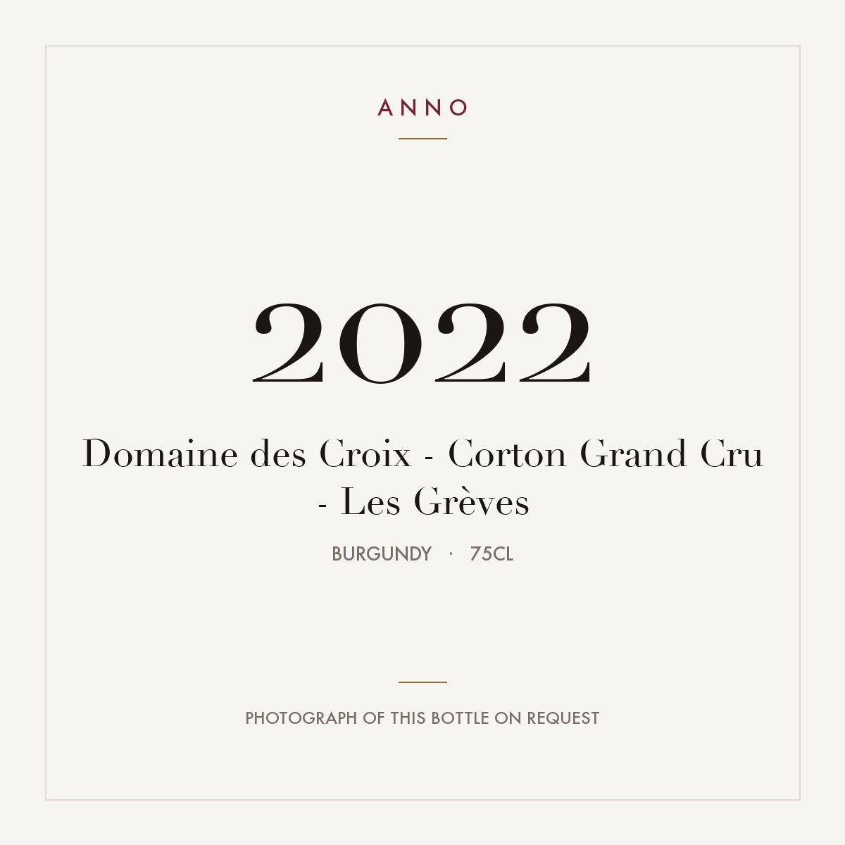 Domaine des Croix Corton Grand Cru Les Greves 2022 AOC 0,75l — ANNO vintage card; photograph of the actual bottle available on request